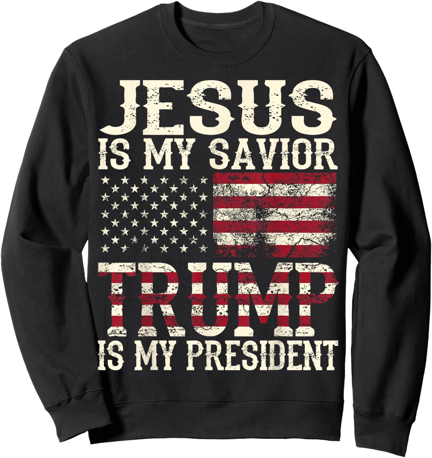 Funny American Jesus Is My Savior Trump Is My President Gift Sweatshirt - Sweatshirt | Black