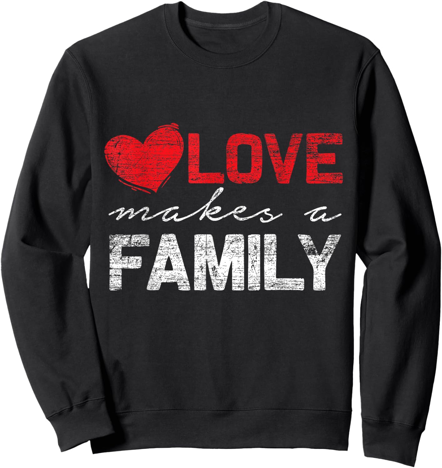 Love Makes a Family Sweatshirt - Sweatshirt | Black