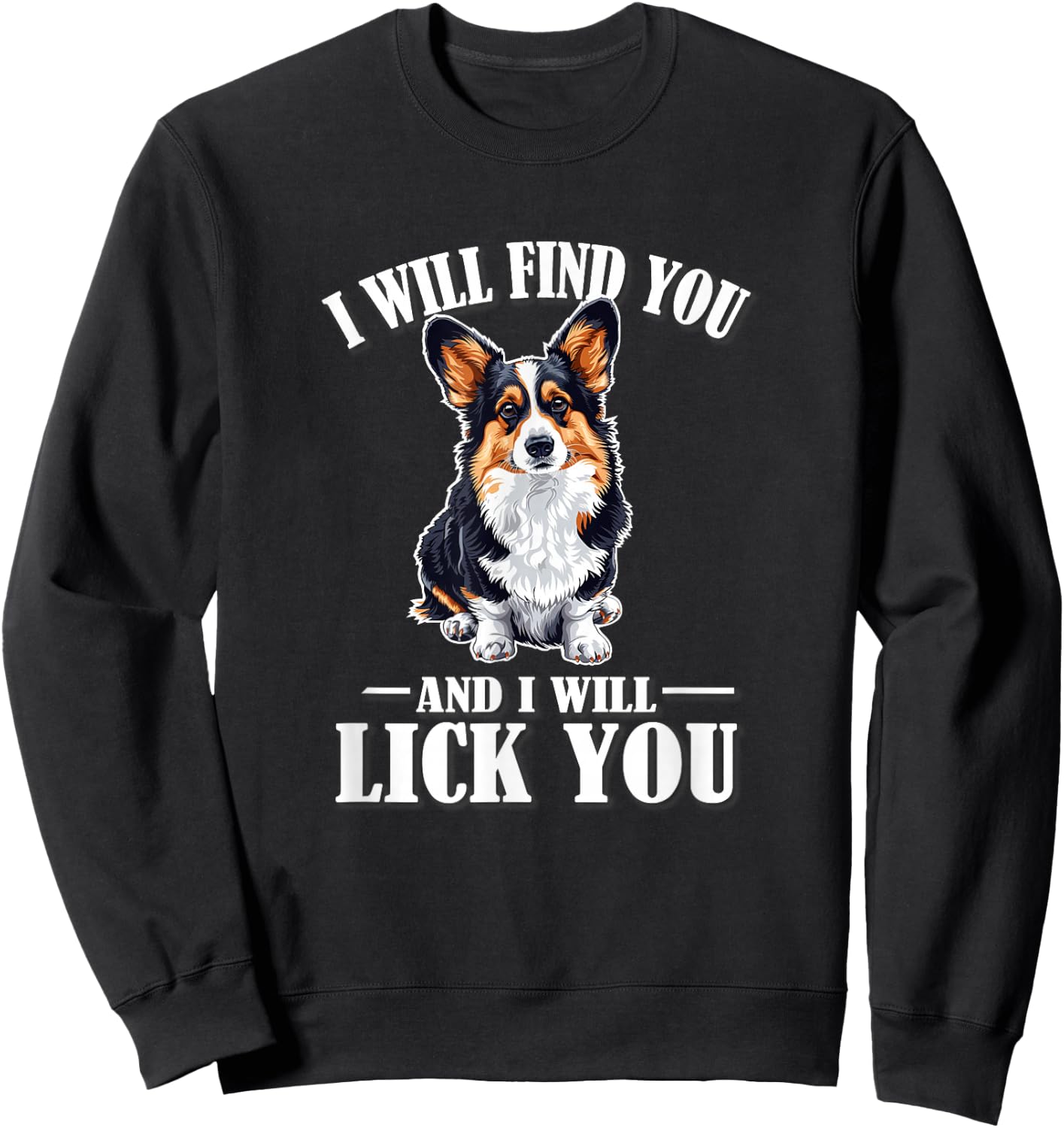 Find You Lick You Black Tricolor Corgi Lover Sweatshirt - Sweatshirt | Black