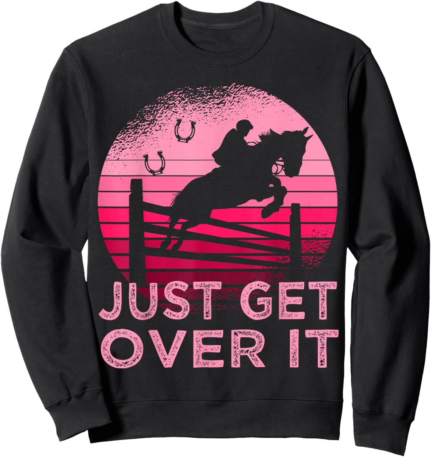 Equestrian Horse Just get over it Show Jumping Sweatshirt - Sweatshirt | Black