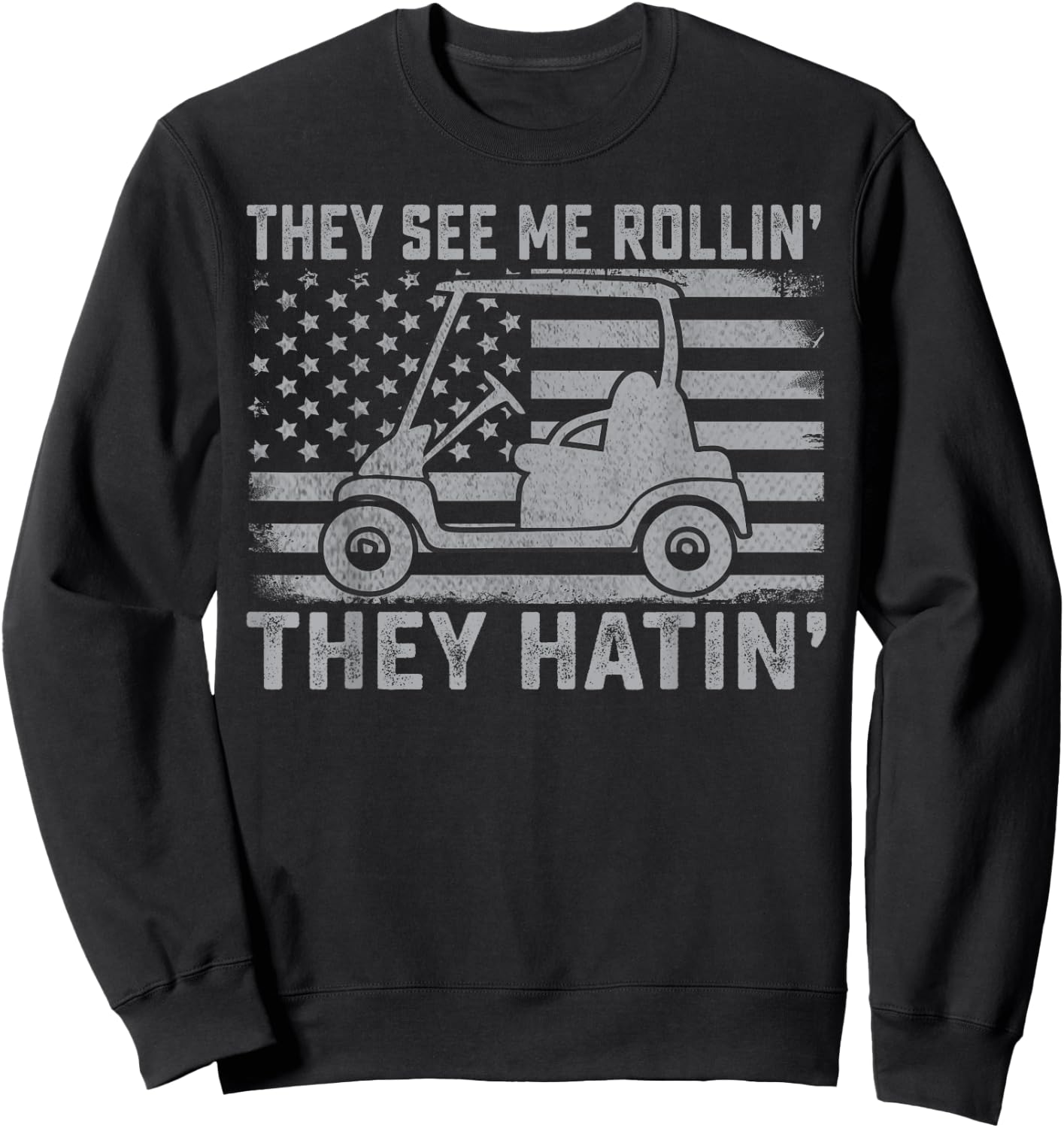 Funny Golfer Dad Husband US Flag They See Me Rolling Sweatshirt - Sweatshirt | Black