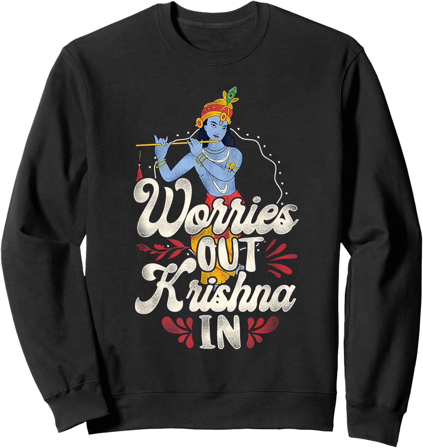 Worries Out - Hindu Hinduism Diwali Gods Lord Krishna Sweatshirt - Sweatshirt | Black