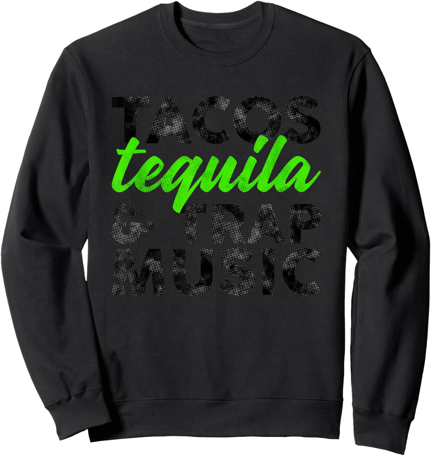 Tacos Tequila & Trap Music Funny Hiphop Lover Gift Men Women Sweatshirt - Sweatshirt | Black