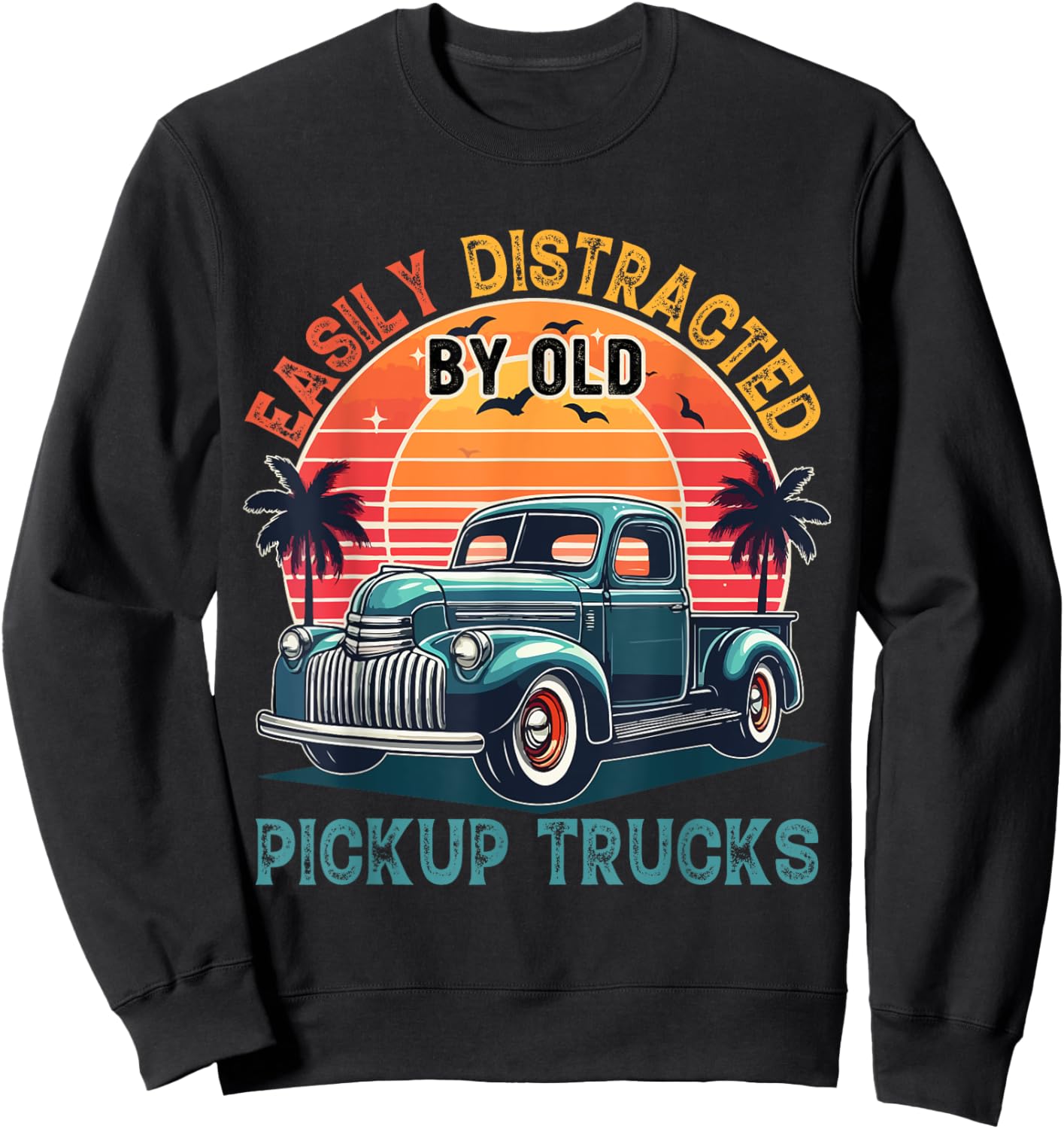 Vintage Retro Easily Distracted By Old Pickup Truck Driver Sweatshirt - Sweatshirt | Black