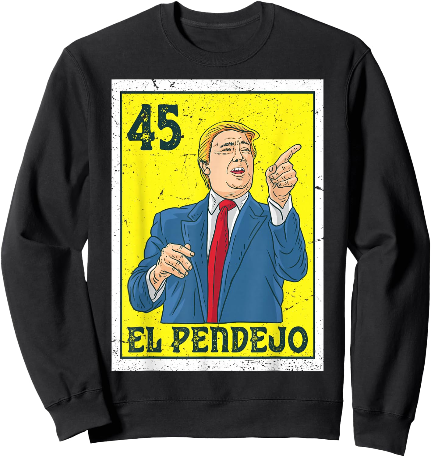 El Pendejo Anti President Donald Trump 45 USA Vote Democrats Sweatshirt - Sweatshirt | Black