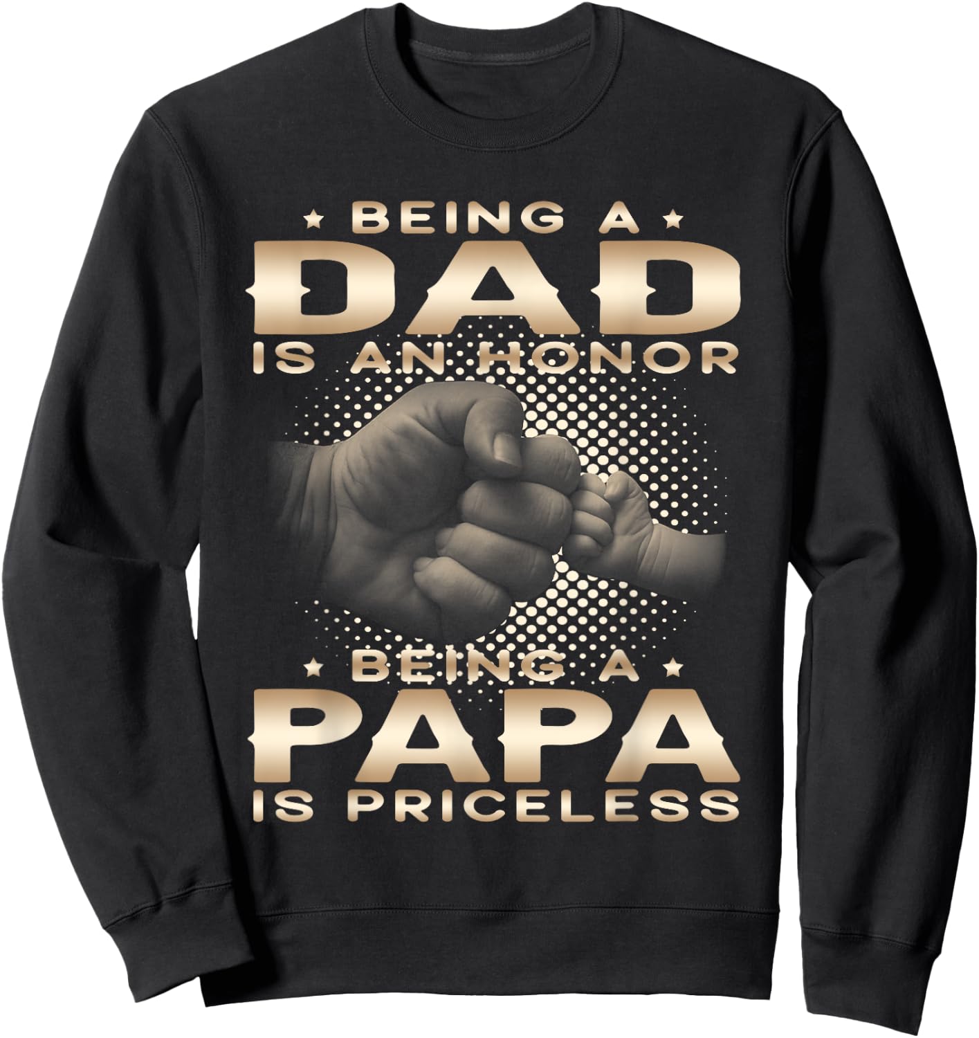 Being a DAD is an HONOR Being a PAPA is PRICELESS Grandpa Sweatshirt - Sweatshirt | Black