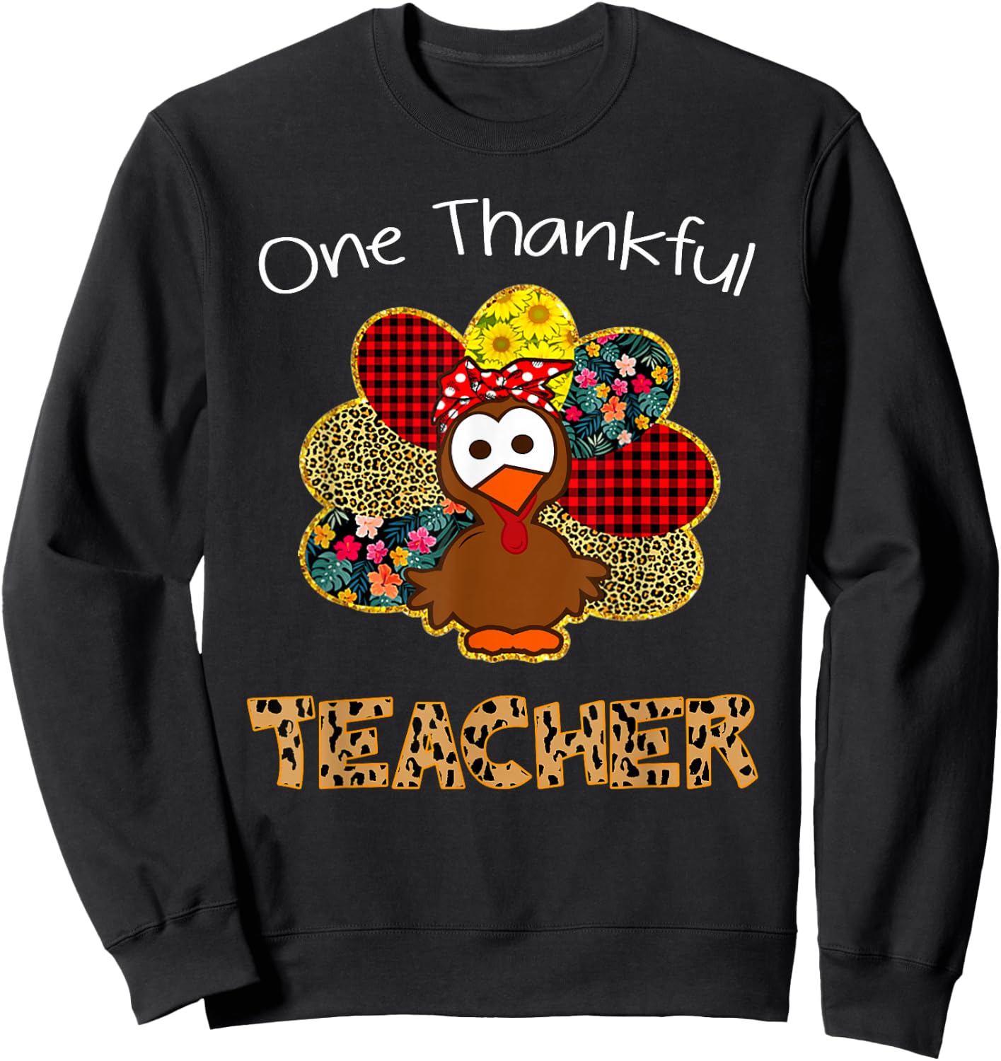 One Thankful Teacher Shirt Funny Cute Turkey Thanksgiving Sweatshirt - Sweatshirt | Black