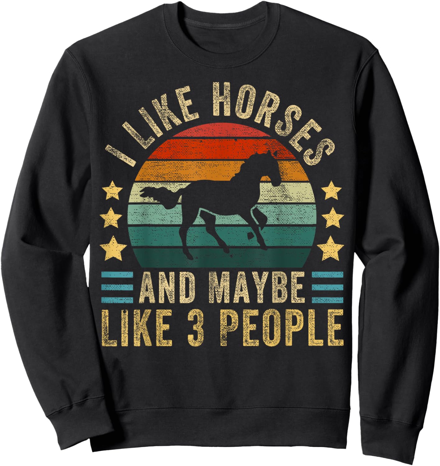 I Like Horses and Maybe 3 People Funny Horse Lover Saying Sweatshirt - Sweatshirt | Black