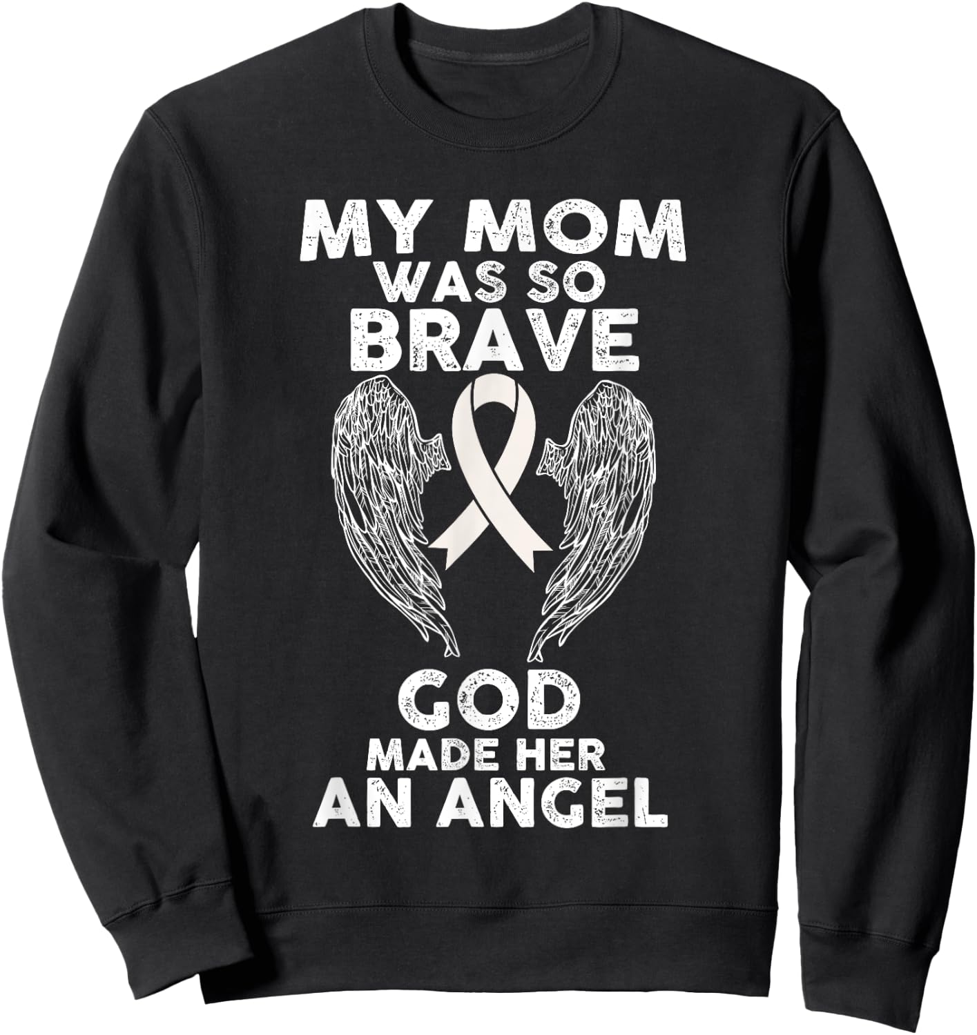 My Mom Was So Brave God Made Her An Angel Lung Cancer Sweatshirt - Sweatshirt | Black
