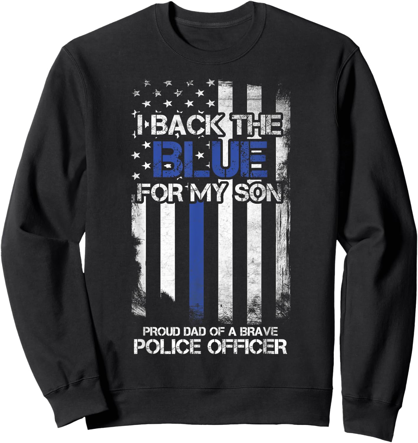 I Back The Blue For My Son Proud Dad Of A Police Officer Sweatshirt - Sweatshirt | Black