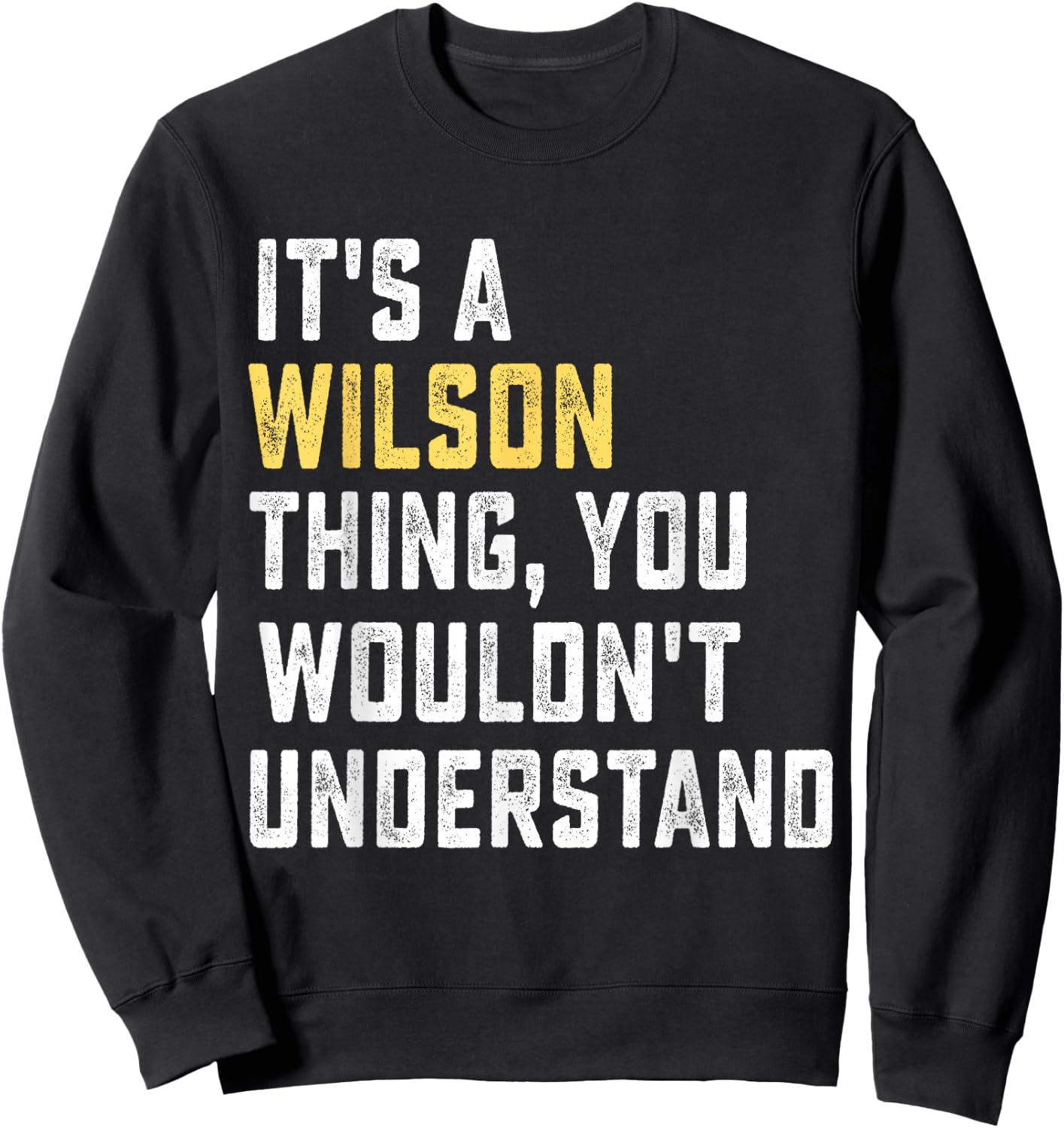 It's a Wilson Thing, You Wouldn't Understand Personalized Fa Sweatshirt - Sweatshirt | Black