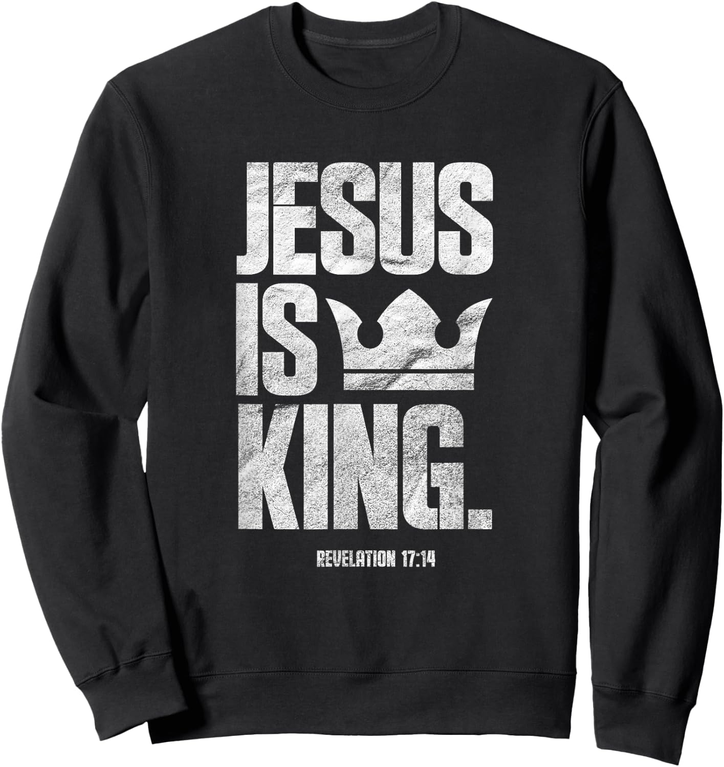 Jesus Is King Christian Bible Scripture Quote Sweatshirt - Sweatshirt | Black