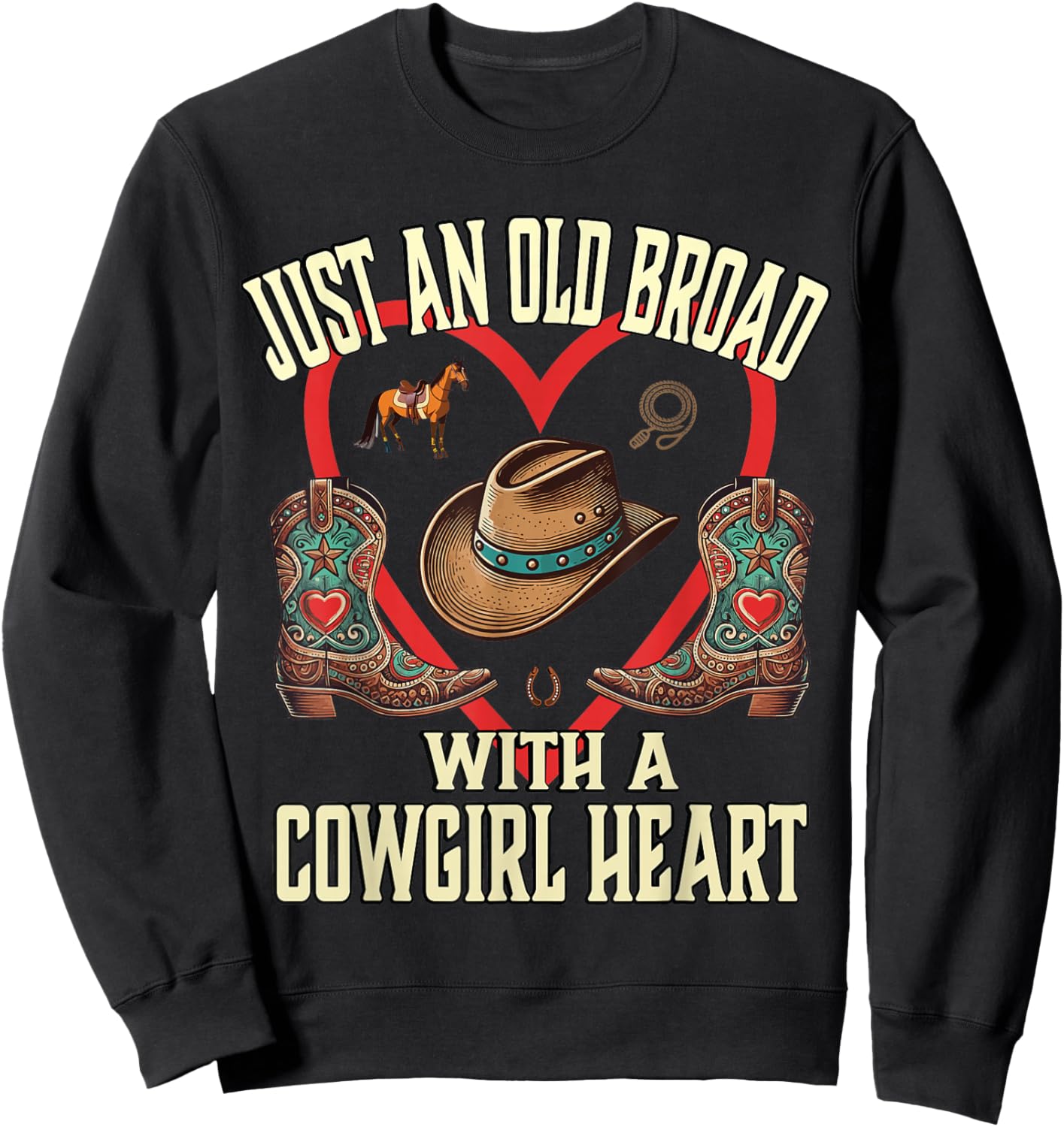 Just an Old Broad With A Cowgirl Heart Western Cowboy Horse Sweatshirt - Sweatshirt | Black