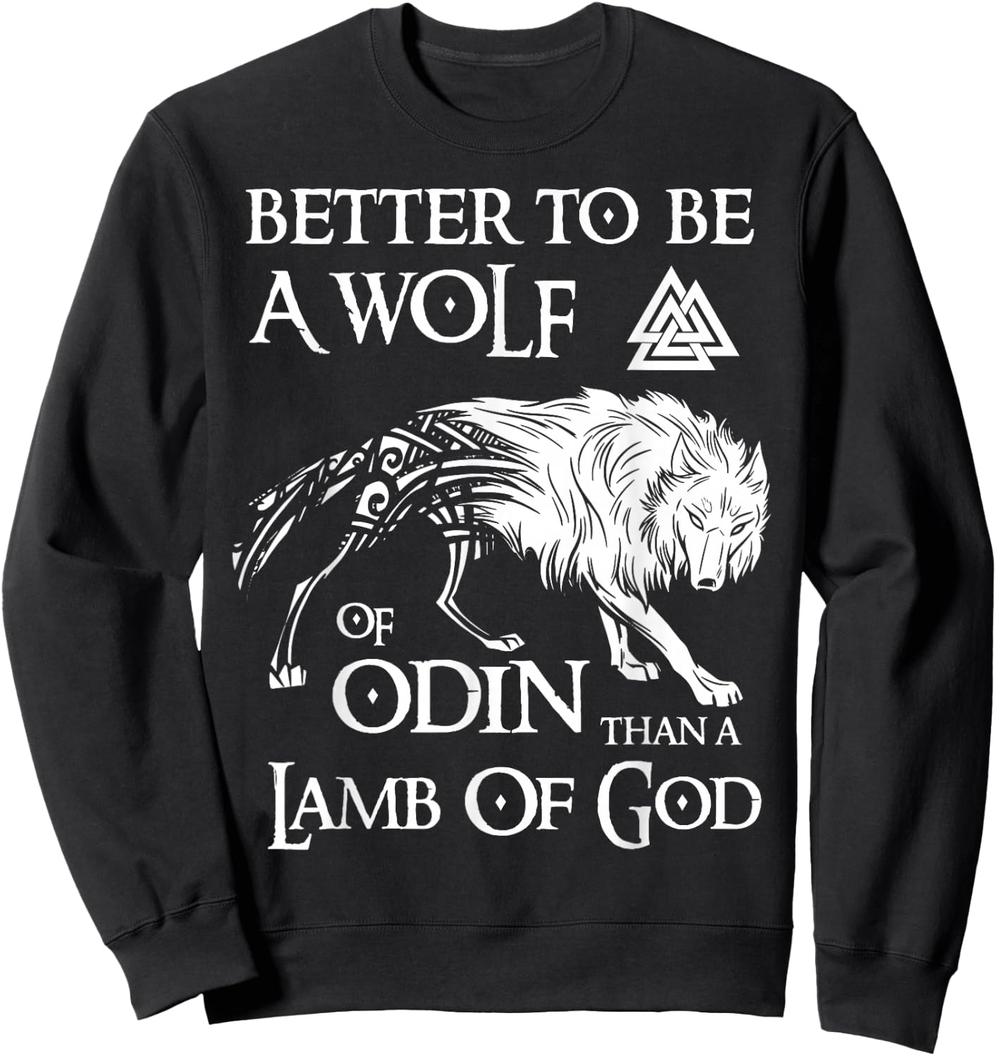 Viking Shirt, Better Be A Wolf Of Odin - Norse Mythology Sweatshirt - Sweatshirt | Black