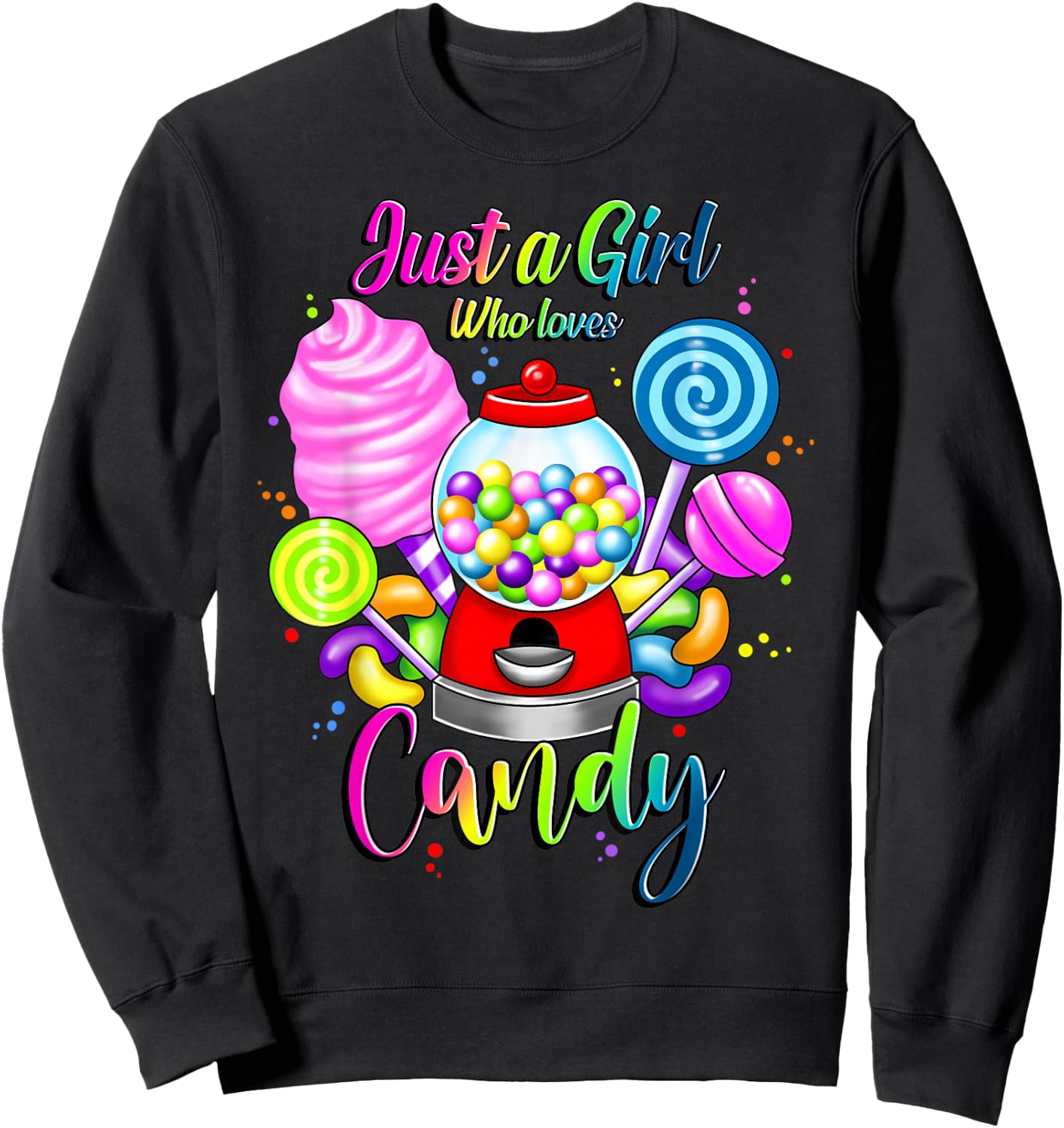 Just A Girl Who Loves Candy, Rainbow Sweets Tester Gift Sweatshirt - Sweatshirt | Black