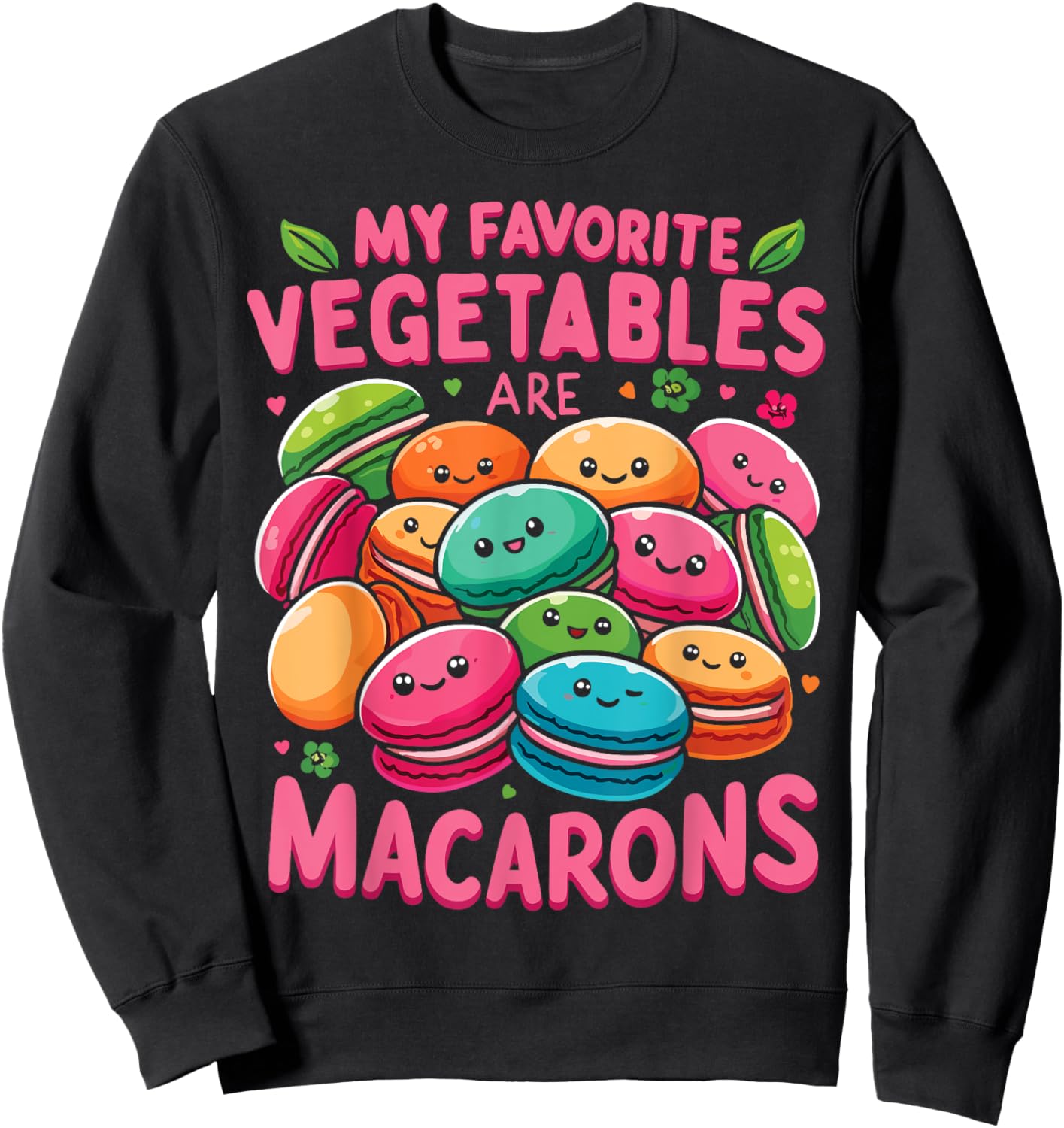 My Favorite Vegetables Are Macarons French Macaroon Sweatshirt - Sweatshirt | Black
