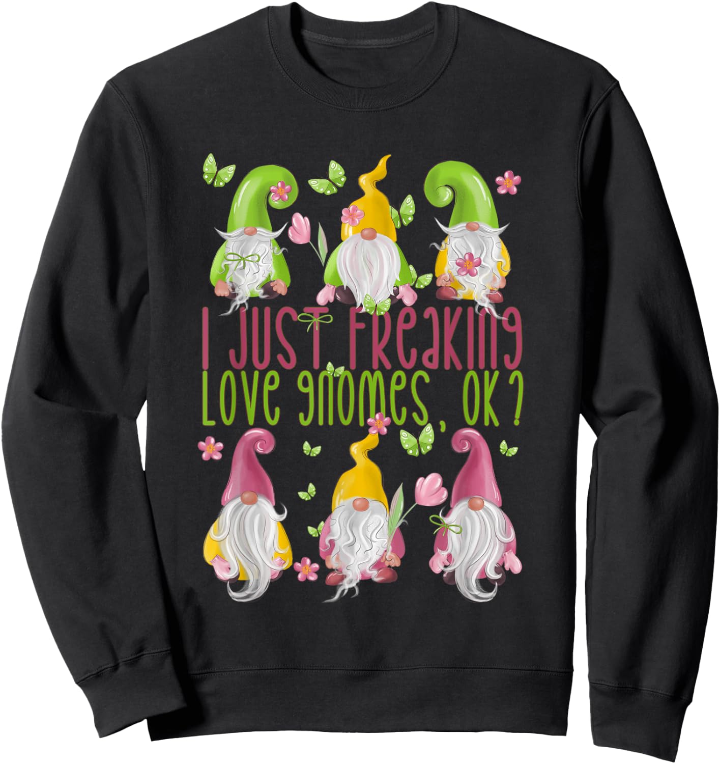 Spring Gnome For Summer - I Just Freaking Love Gnomes Sweatshirt - Sweatshirt | Black