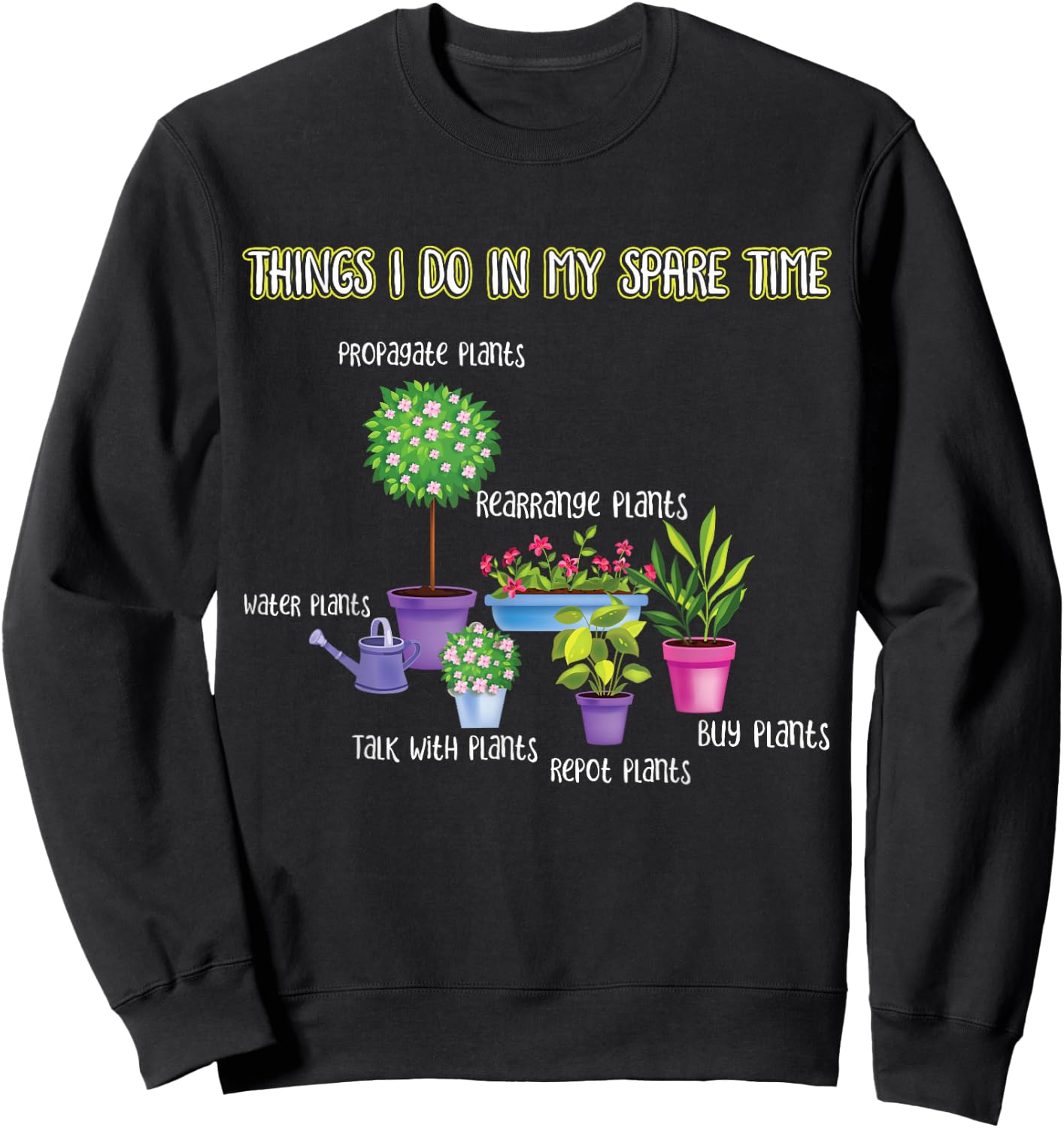 Things I Do in My Spare Time Gardening Lover | Gardener Sweatshirt - Sweatshirt | Black