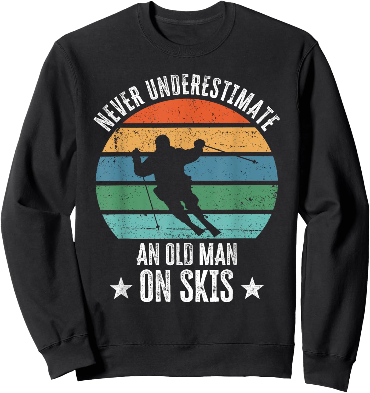Never Underestimate An Old Man On Skis Funny Skier Gift Sweatshirt - Sweatshirt | Black