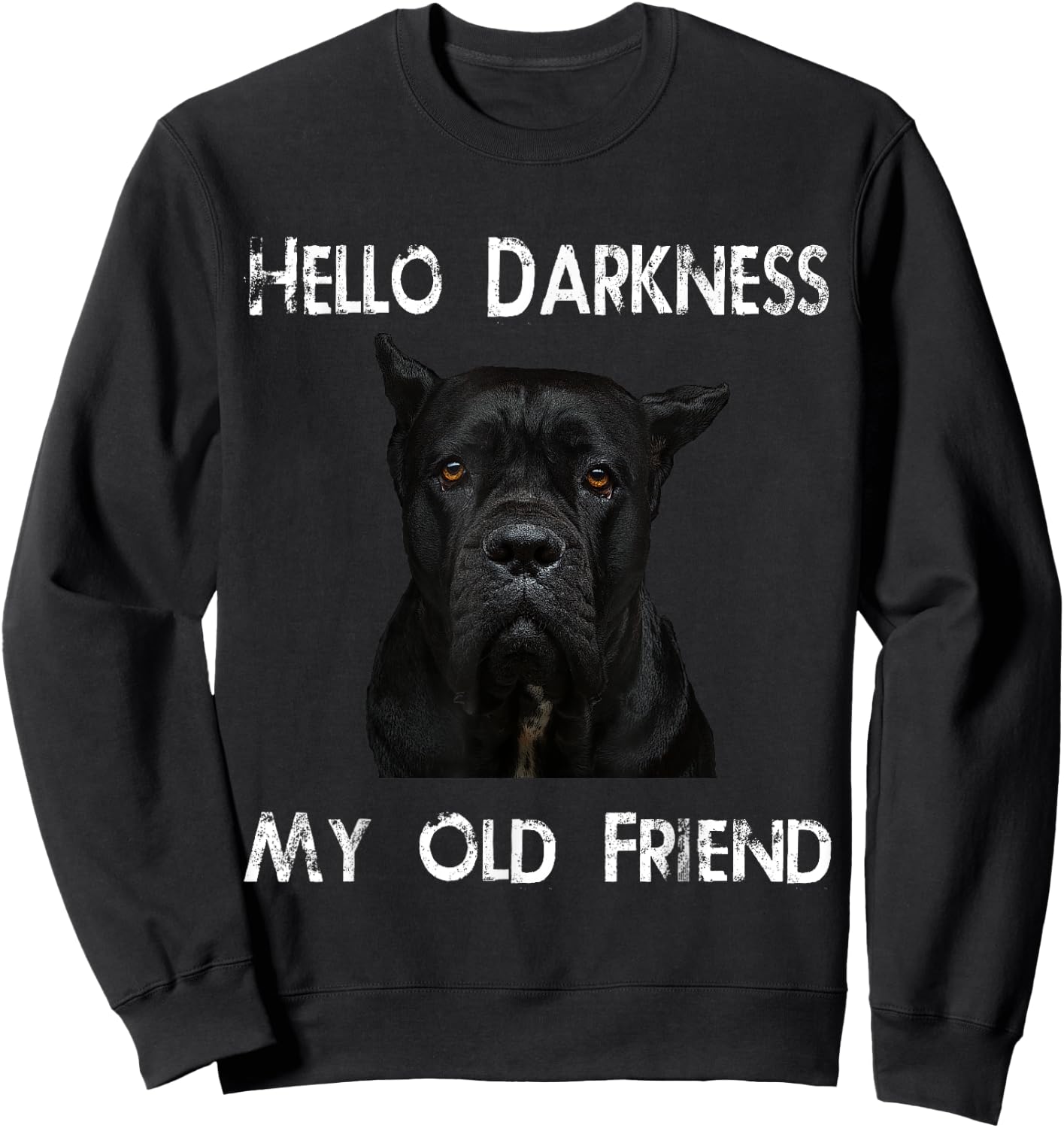 Hello Darkness My Old Friend Cane Corso Dad Gift Sweatshirt - Sweatshirt | Black