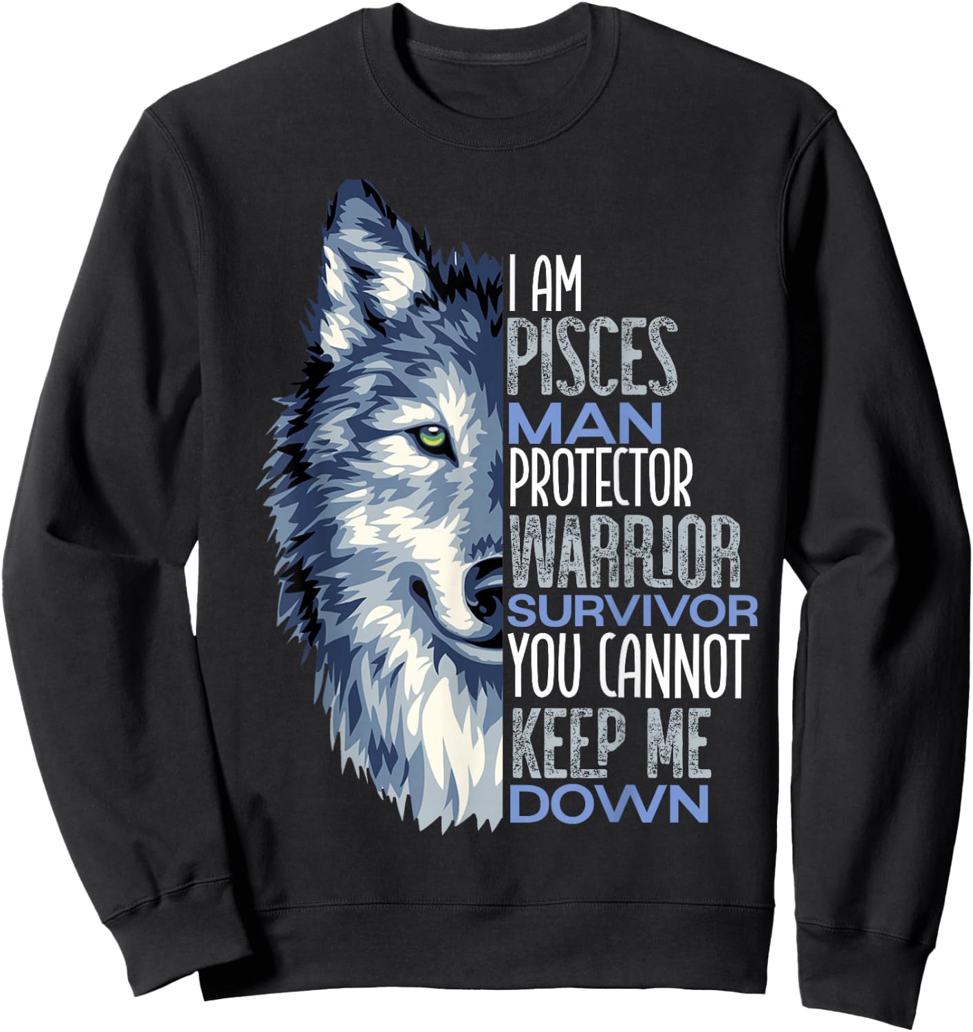 Wolf I Am Pisces Man Warrior Positive Zodiac Star Sweatshirt - Sweatshirt | Black