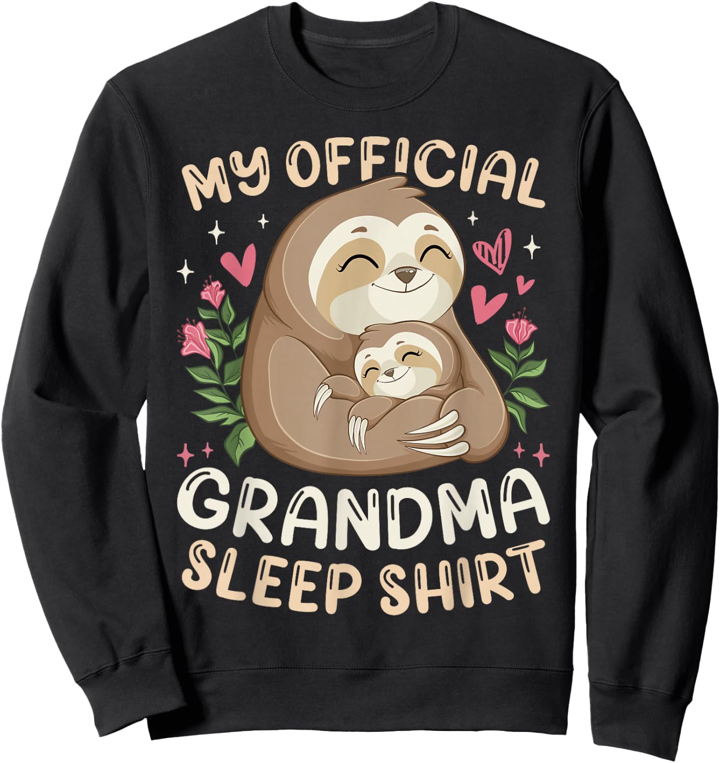 Cute Sloths Mother's Day, My Official Grandma Sleep Shirt Sweatshirt - Sweatshirt | Black