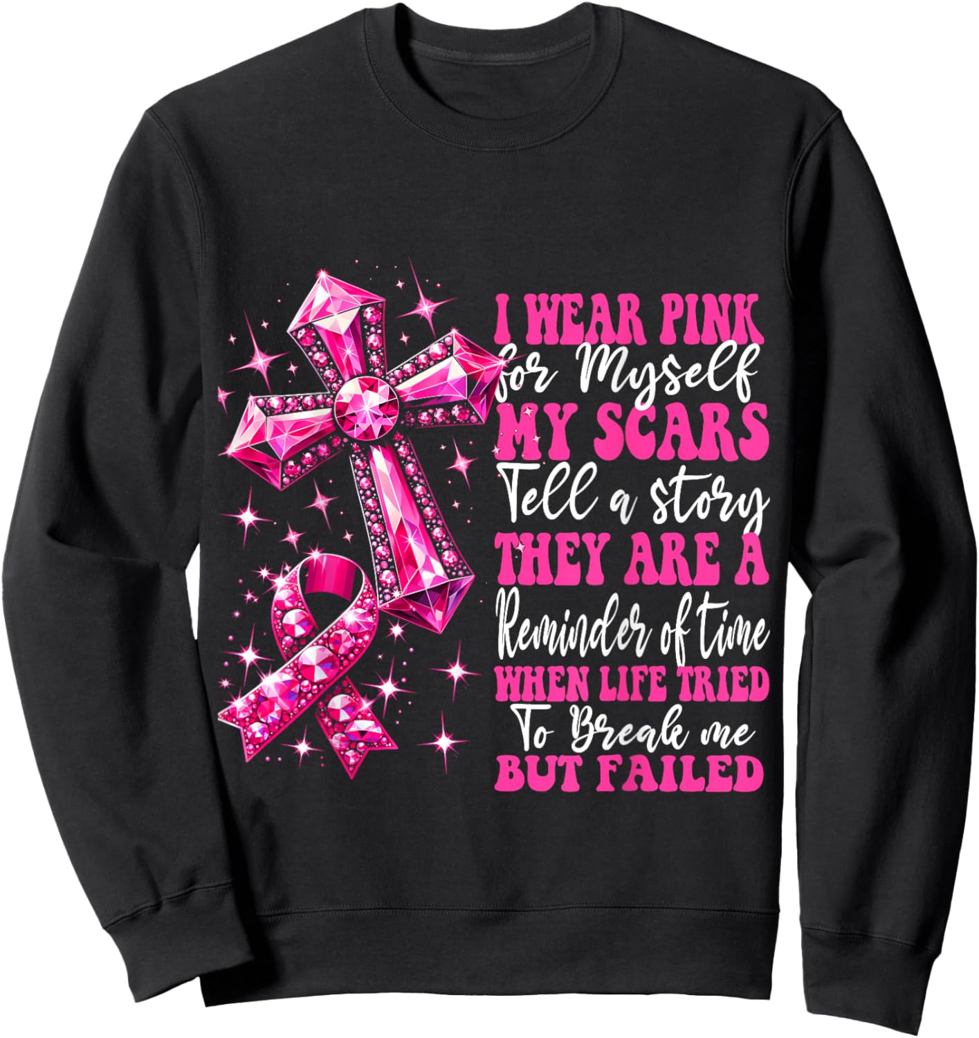 I Wear Pink For Myself My Scars Pink Breast Cancer Christian Sweatshirt - Sweatshirt | Black