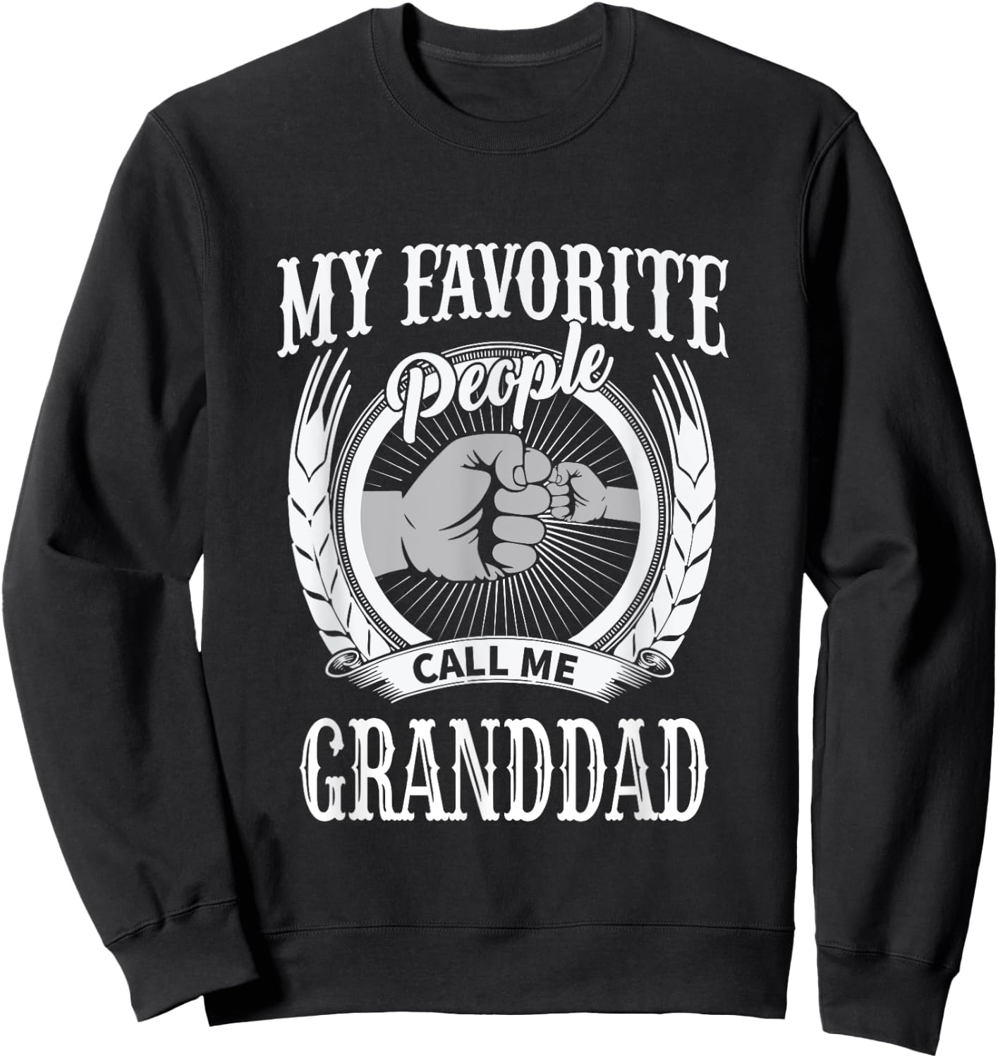 My Favorite People Call Me Granddad Grandpa Sweatshirt - Sweatshirt | Black