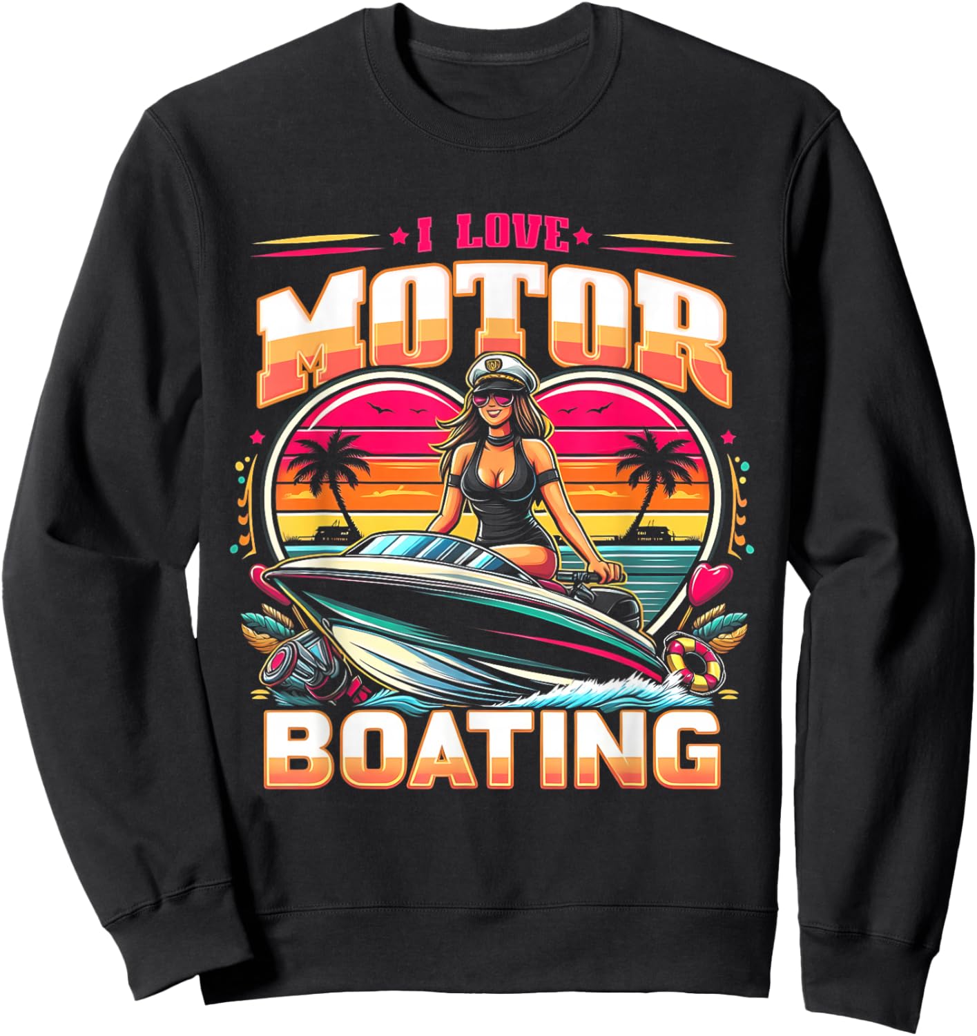 I Love Motor Boating Funny Boat Captain Funny Boater Life Sweatshirt - Sweatshirt | Black