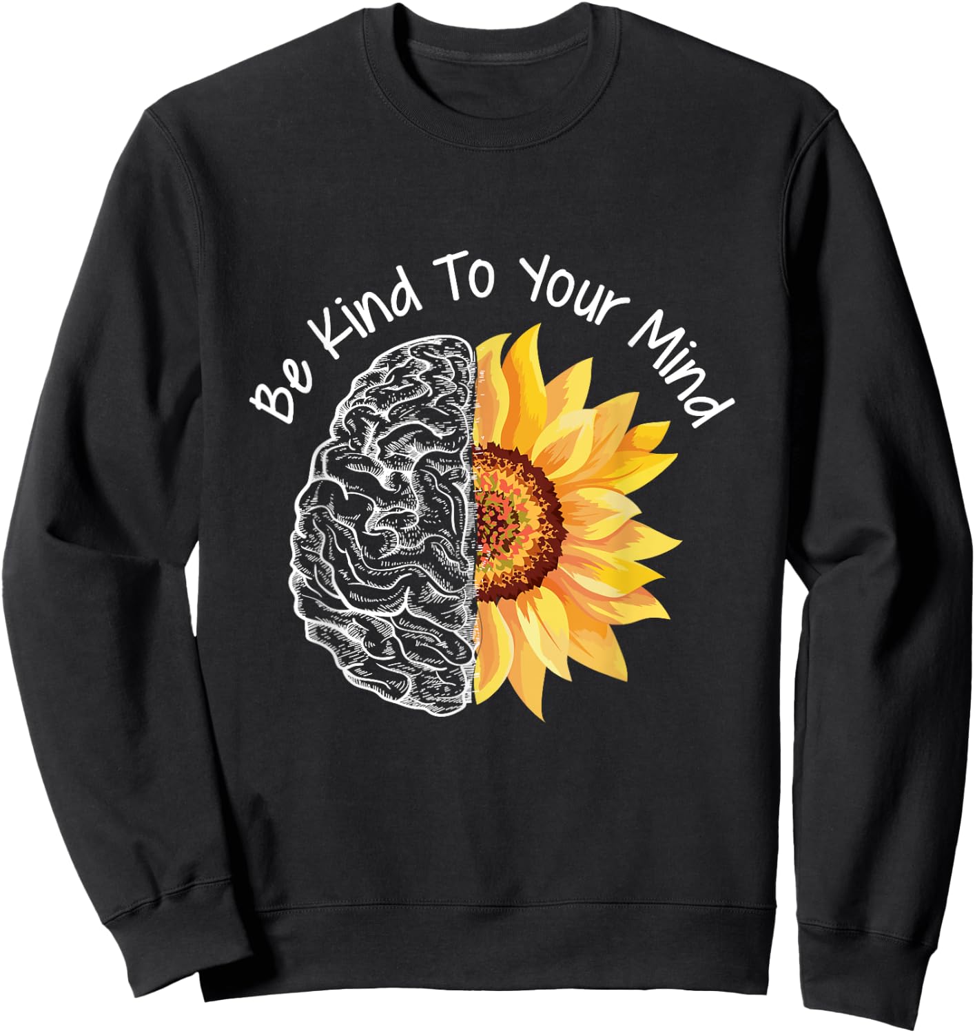 Be Kind To your Mind Mental Health Awareness Month Sweatshirt - Sweatshirt | Black