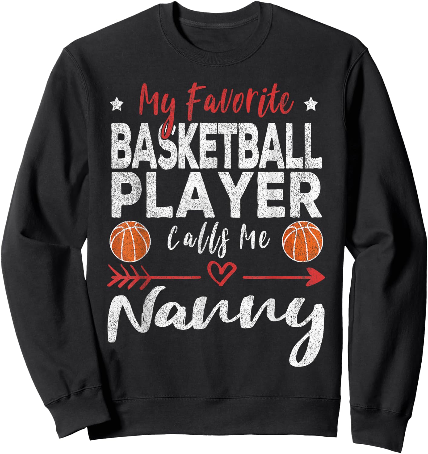 My Favorite Basketball Player Calls Me Nanny Sweatshirt - Sweatshirt | Black