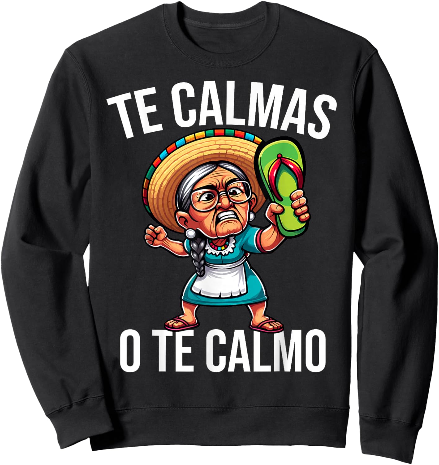 Mexican Spanish Mother Mom Te Calmas O Te Calmo Sweatshirt - Sweatshirt | Black