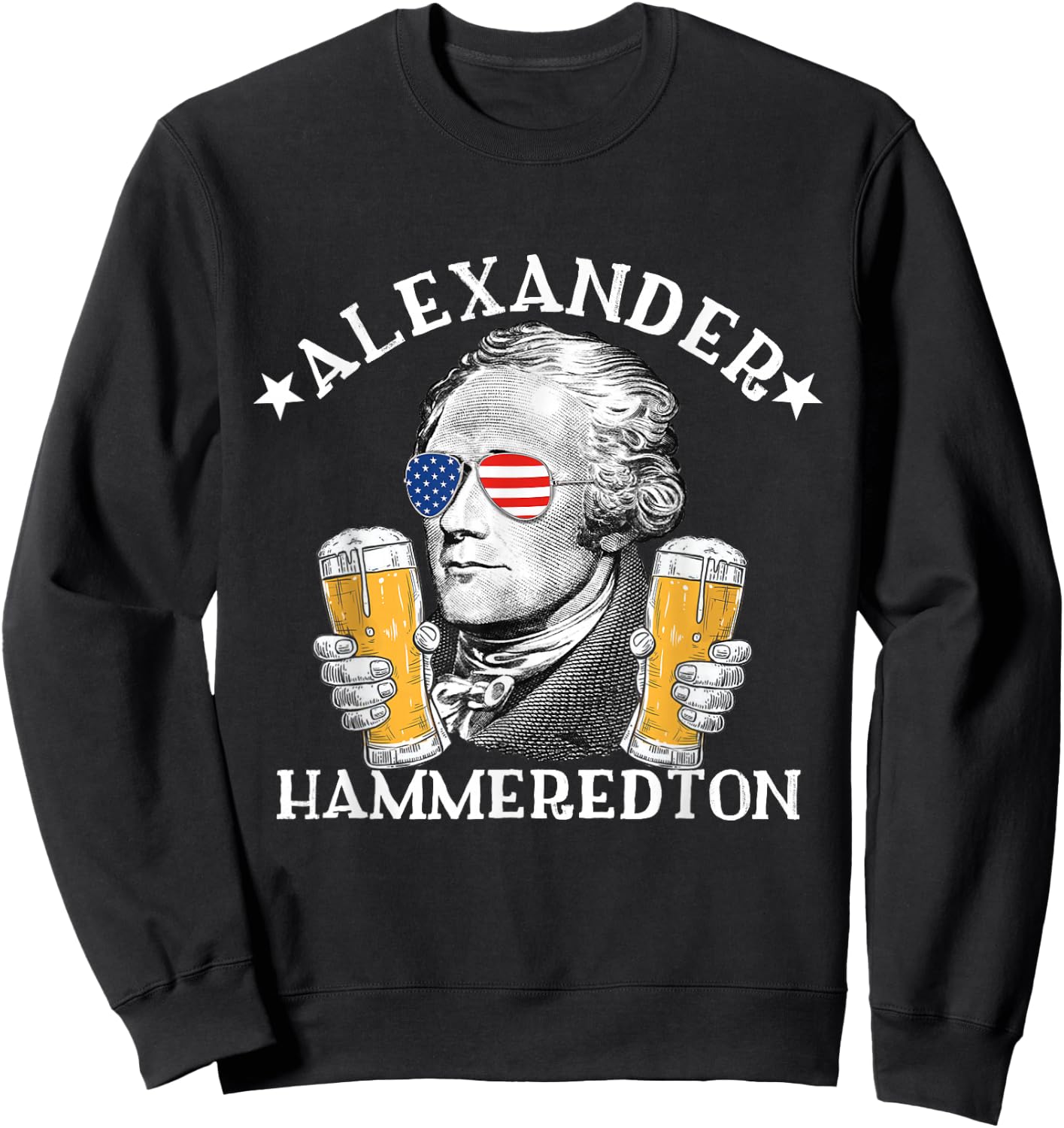 Alexander Hammeredton Alexander Hamilton Beer Drinking Party Sweatshirt - Sweatshirt | Black