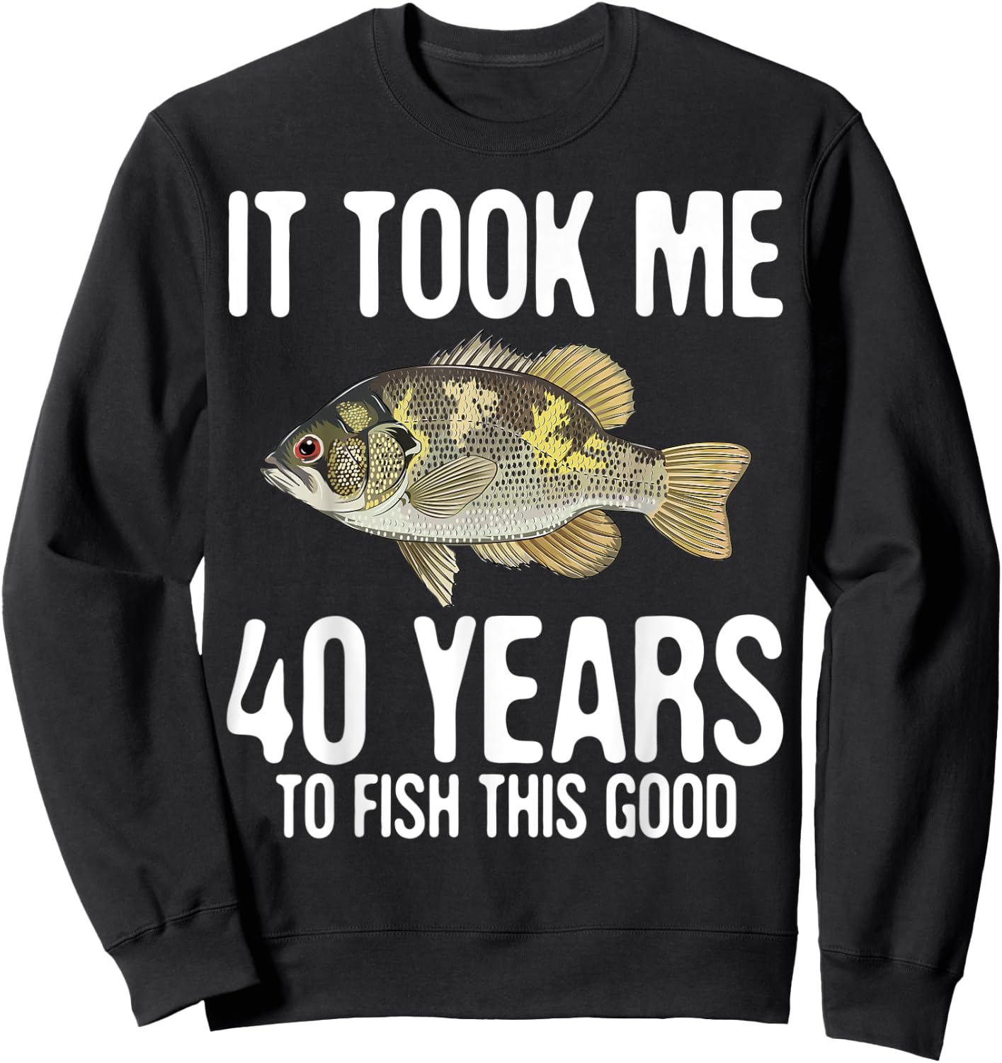 Funny Rock Bass Fishing 40th Birthday 40 Years To Fish Great Sweatshirt - Sweatshirt | Black