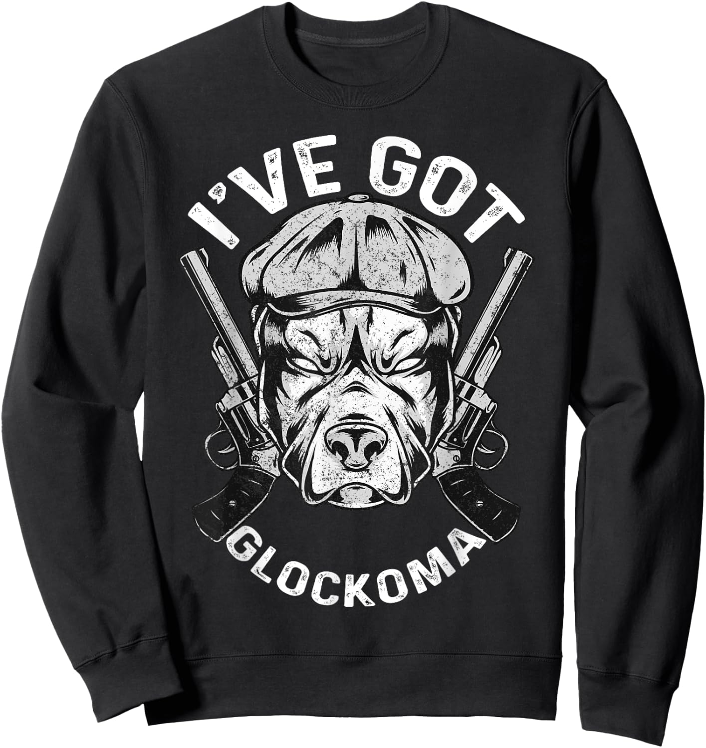 I've got Glockoma Dog Vintage Funny Quote Sweatshirt - Sweatshirt | Black