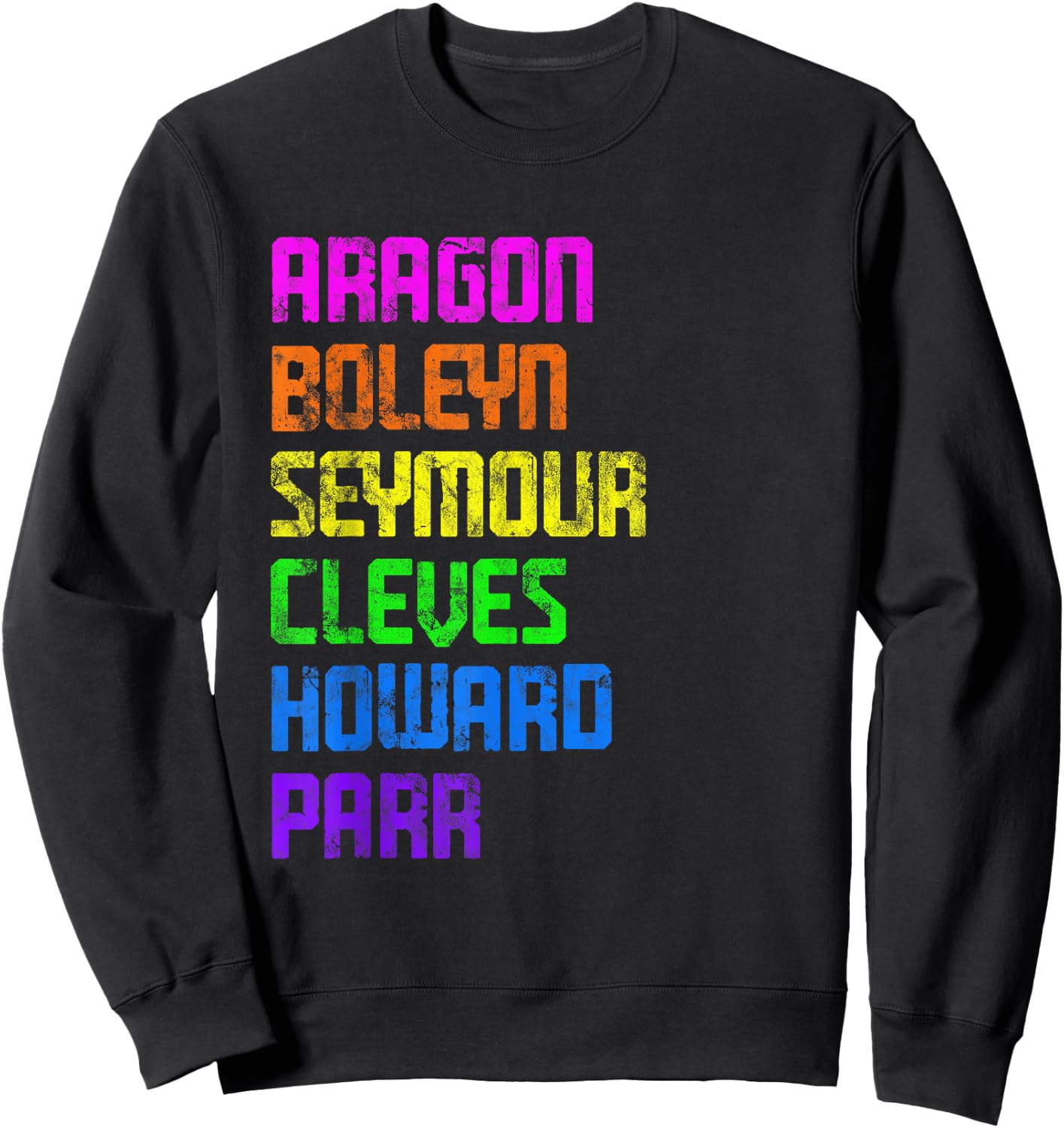 Six Ex Wife British History Historian Musical Lover Sweatshirt - Sweatshirt | Black