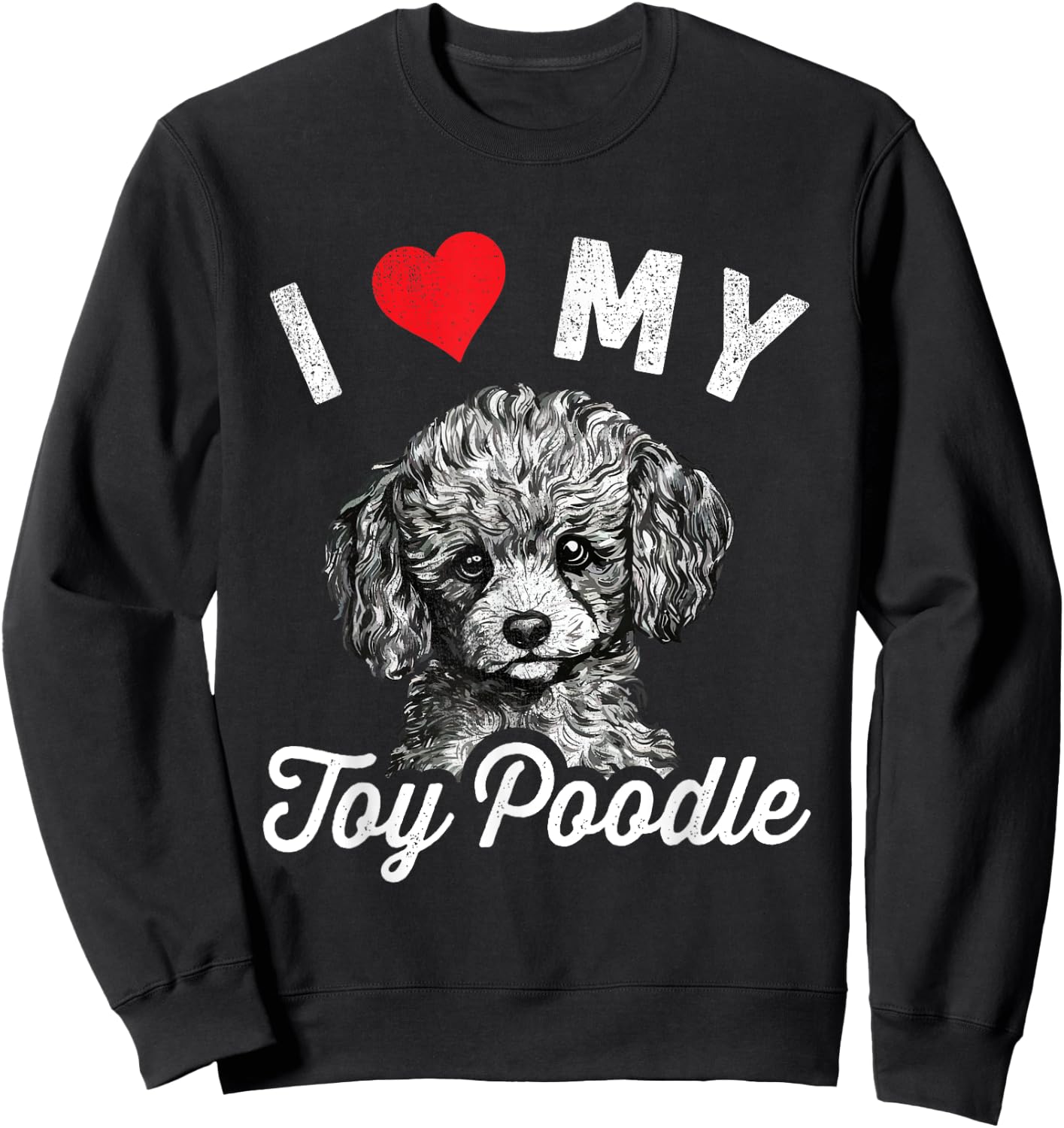 I Love My Toy Poodle I Heart My Toy Poodle Sweatshirt - Sweatshirt | Black