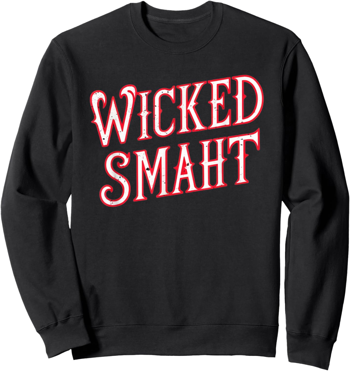 Wicked Smaht Funny Boston Sweatshirt - Sweatshirt | Black