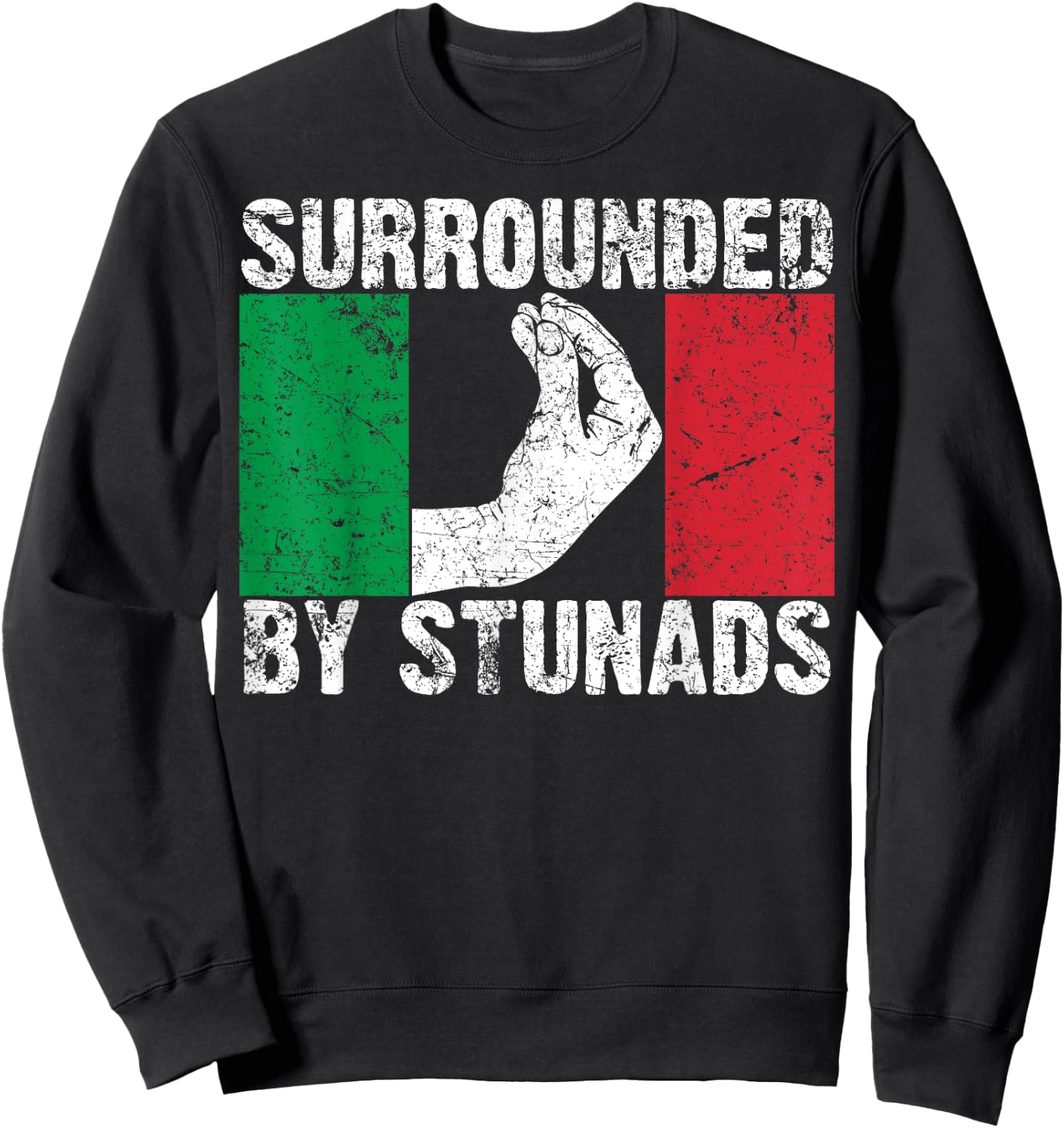 Funny Italian Gift Women Cool Surrounded By Stunads Sweatshirt - Sweatshirt | Black
