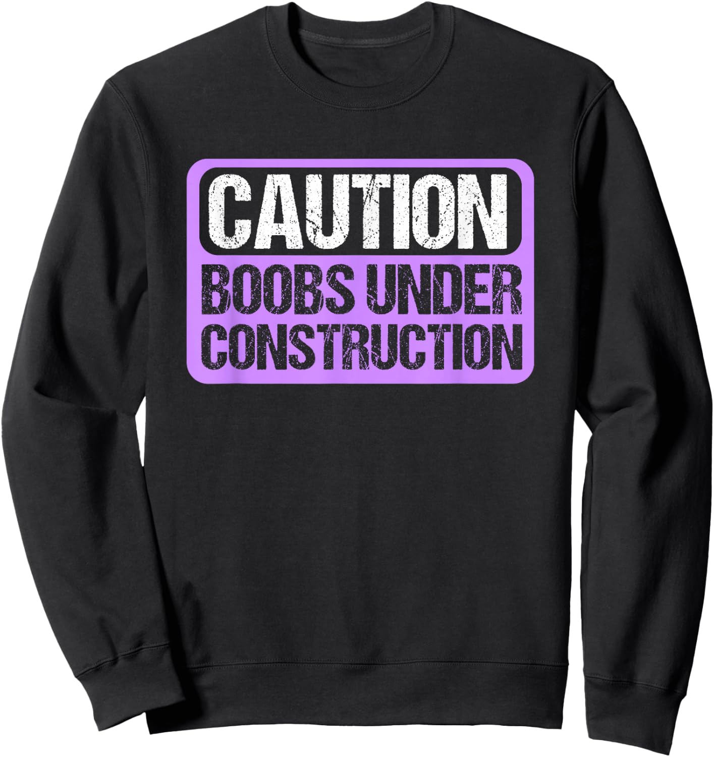 Boobs Under Construction Mastectomy Breast Cancer Sweatshirt - Sweatshirt | Black