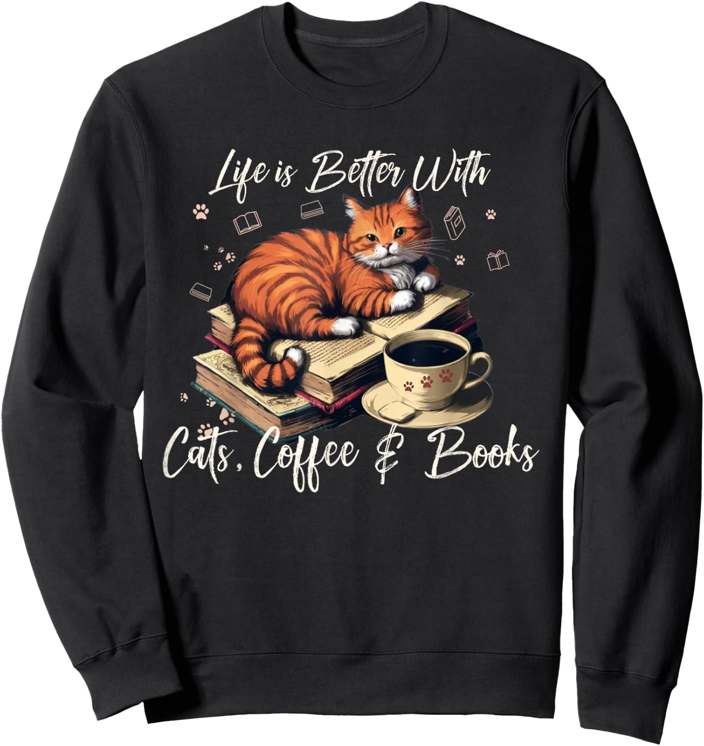 Life is Better with Cats, Coffee, and Books Sweatshirt - Sweatshirt | Black