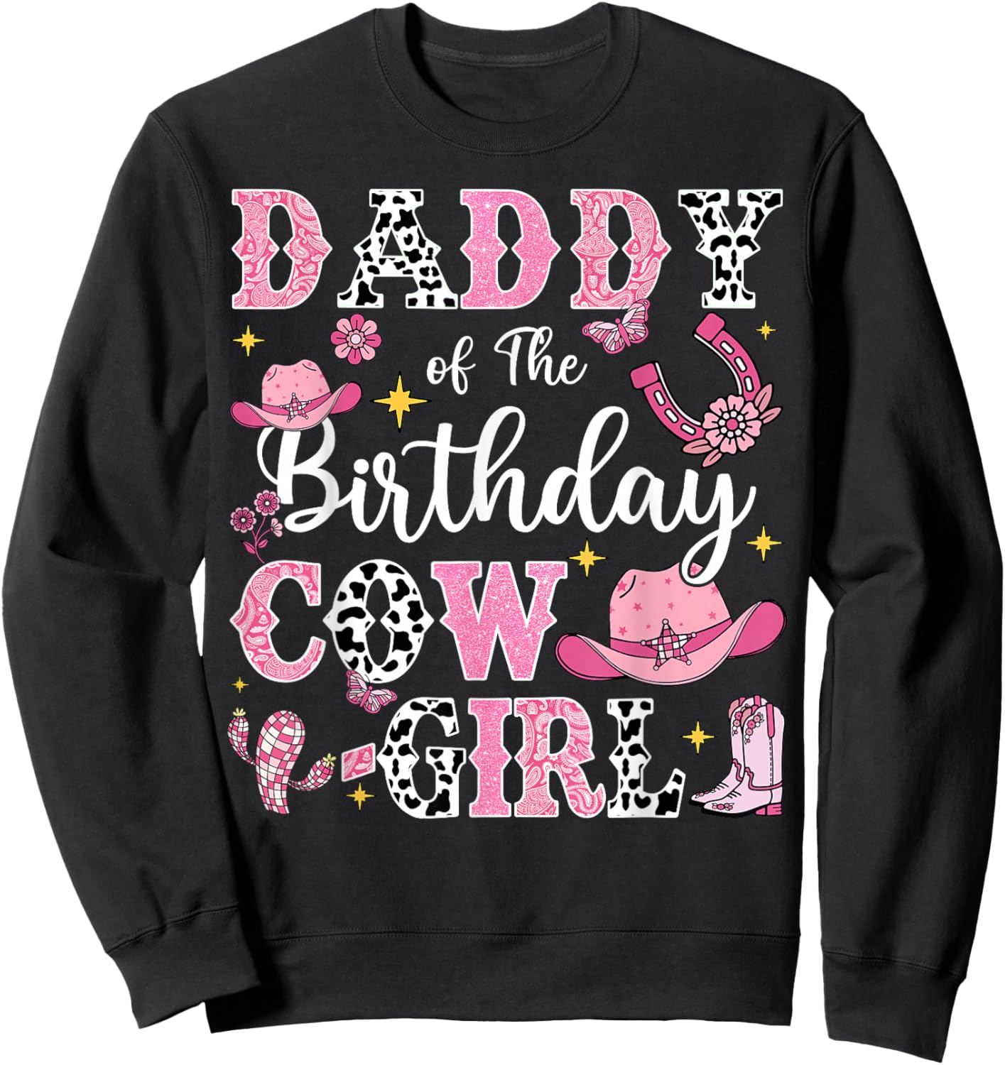 Daddy Of The Birthday Cow-Girl Rodeo Cow Girl Birthday Sweatshirt - Sweatshirt | Black
