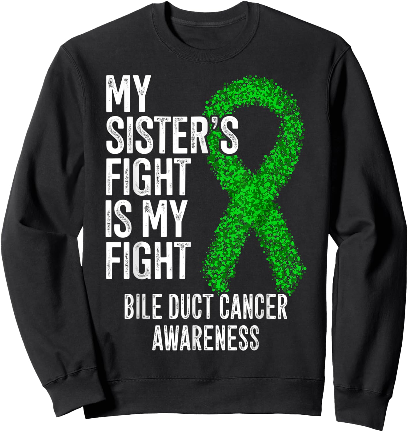 My Sister's Fight Is My Fight Bile Duct Cancer Awareness Sweatshirt - Sweatshirt | Black