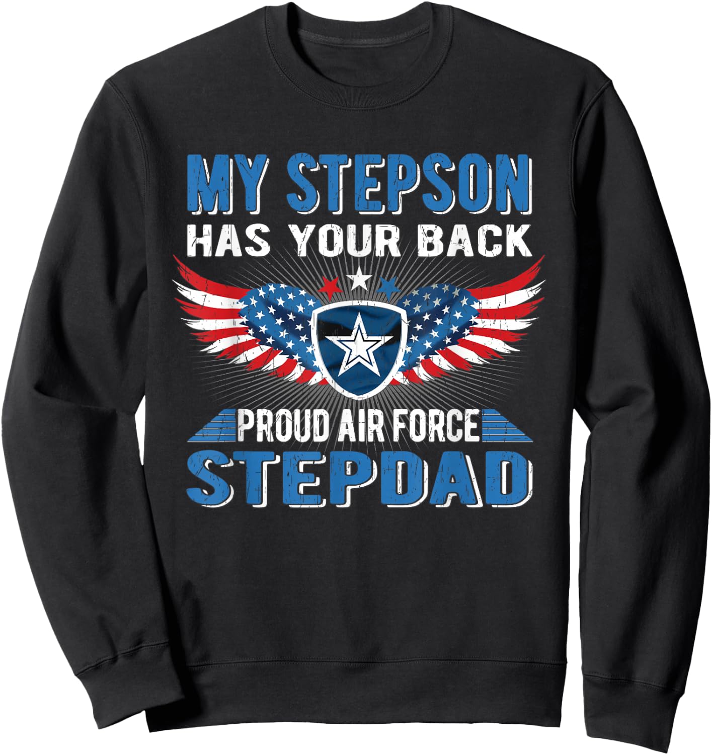 My Stepson Has Your Back Proud Air Force Stepdad Military Sweatshirt - Sweatshirt | Black