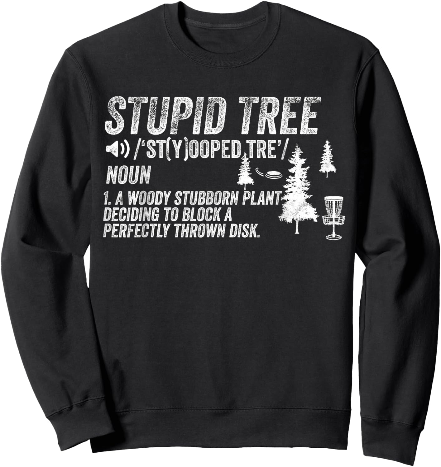 Funny Disc Golf Frisbee Golfing Gifts - Stupid Tree Sweatshirt - Sweatshirt | Black