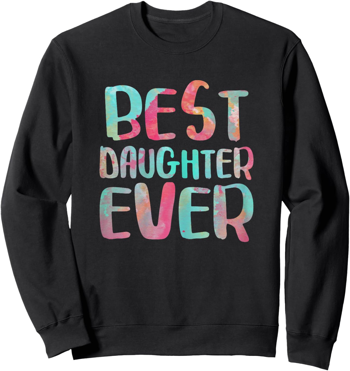 Best Daughter Ever Shirt Women Mothers Day Sweatshirt - Sweatshirt | Black