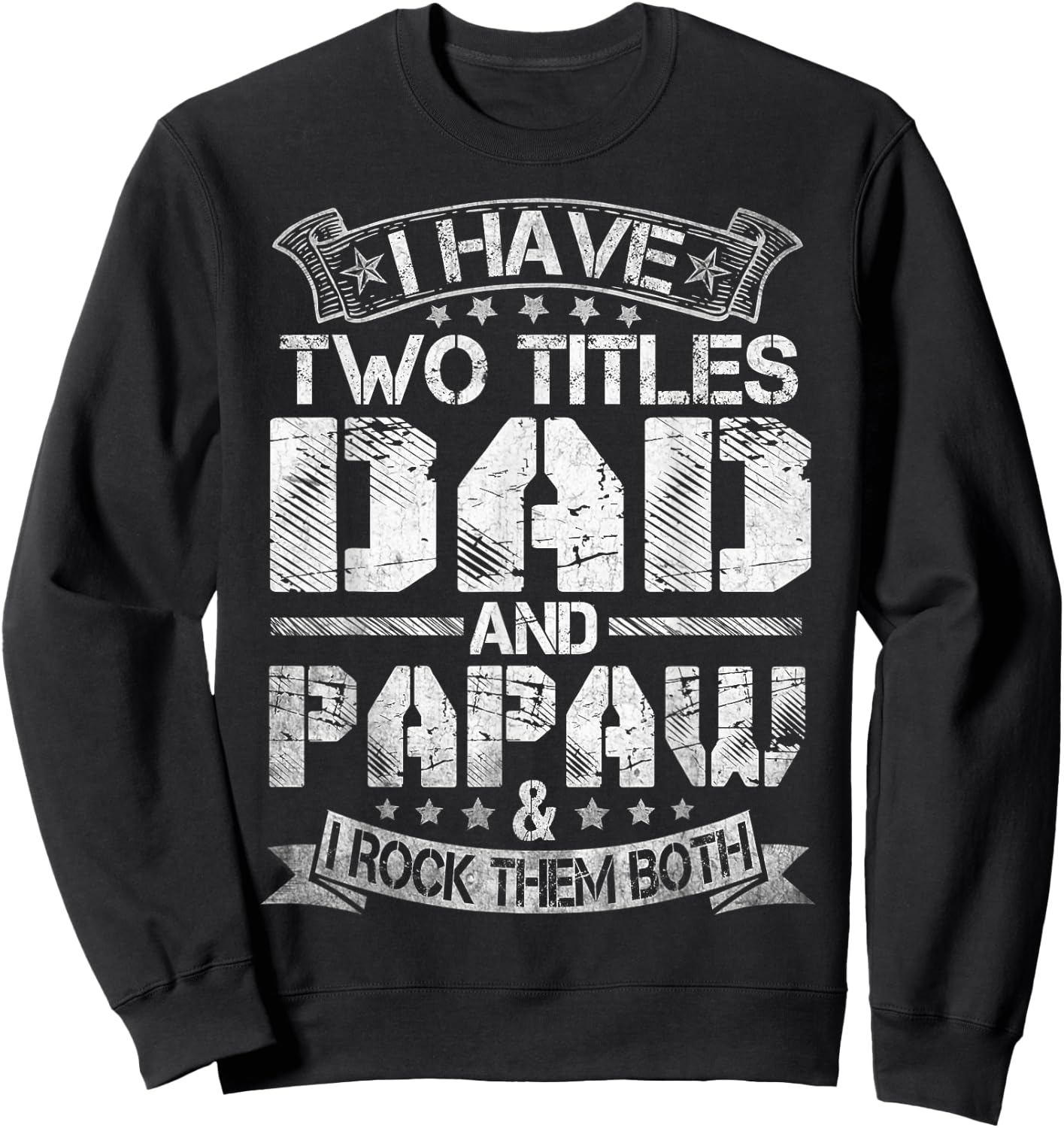 I Have Two Titles Dad And Papaw Funny Fathers Day Sweatshirt - Sweatshirt | Black