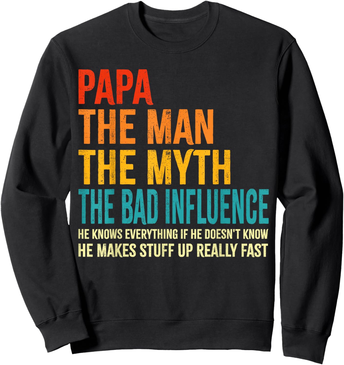 Papa The Man The Myth The Bad Influence Funny Father's Day Sweatshirt - Sweatshirt | Black