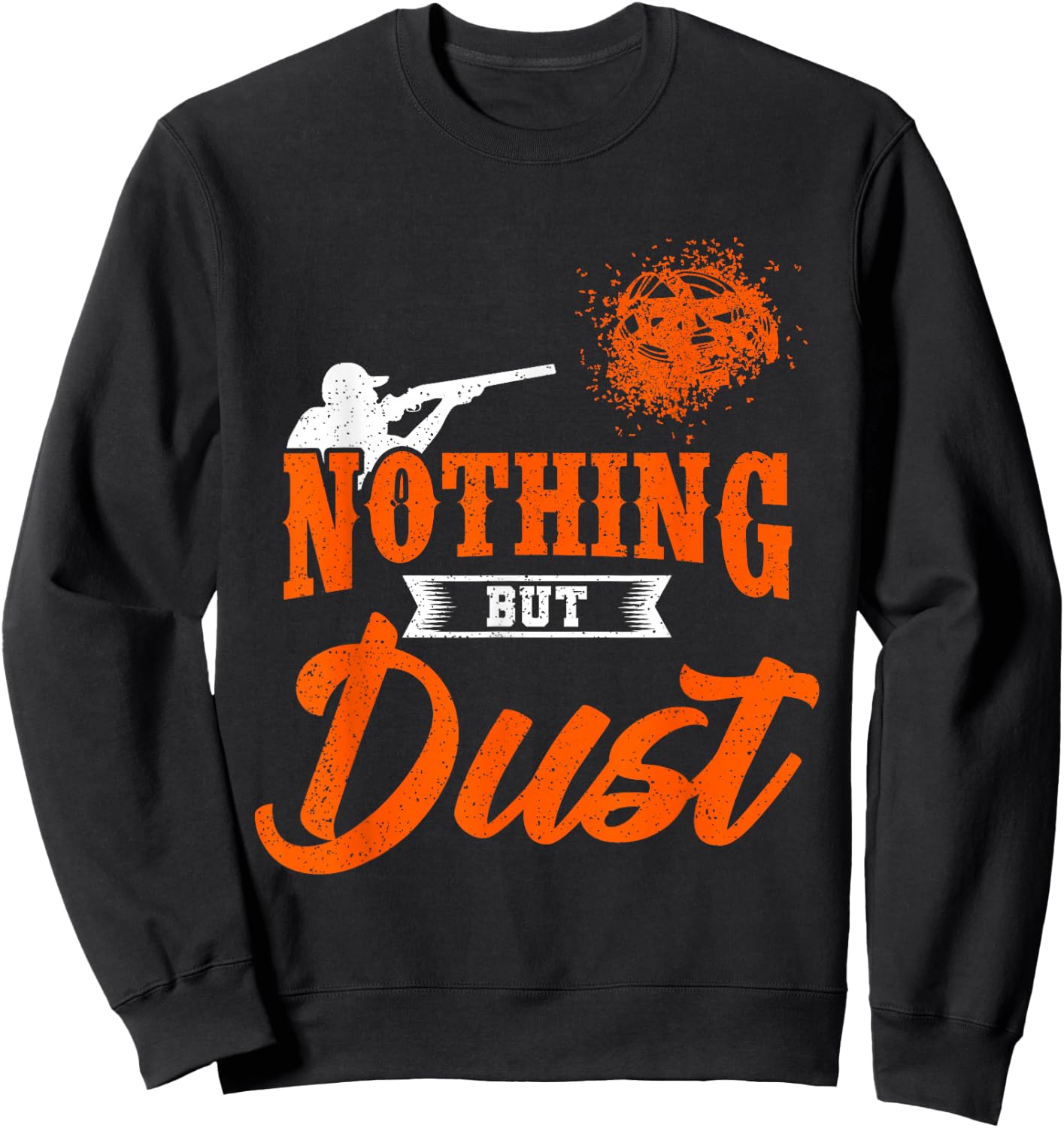 Clay Target Shooting Nothing But Dust Shoot Trap Skeet Sweatshirt - Sweatshirt | Black