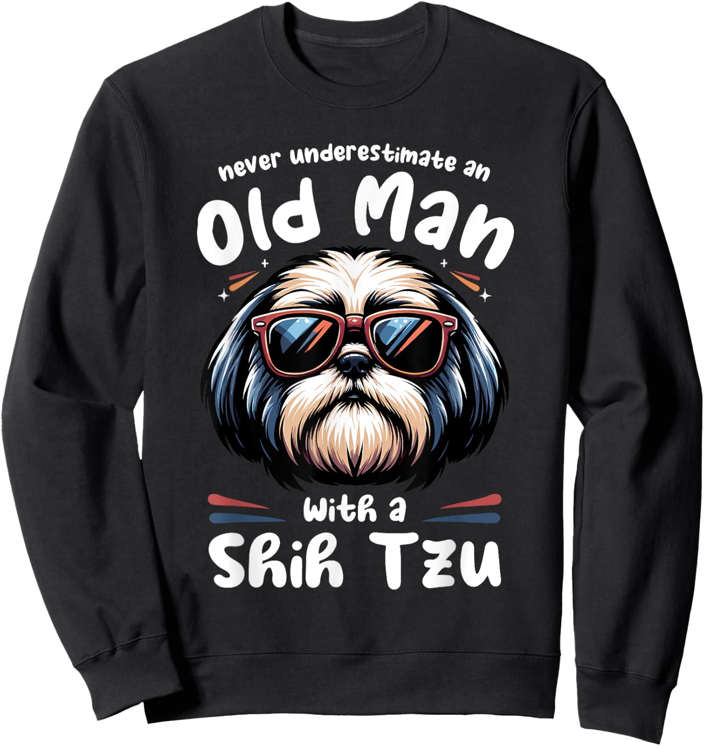 Never Underestimate An Old Man With A Shih Tzu Sweatshirt - Sweatshirt | Black
